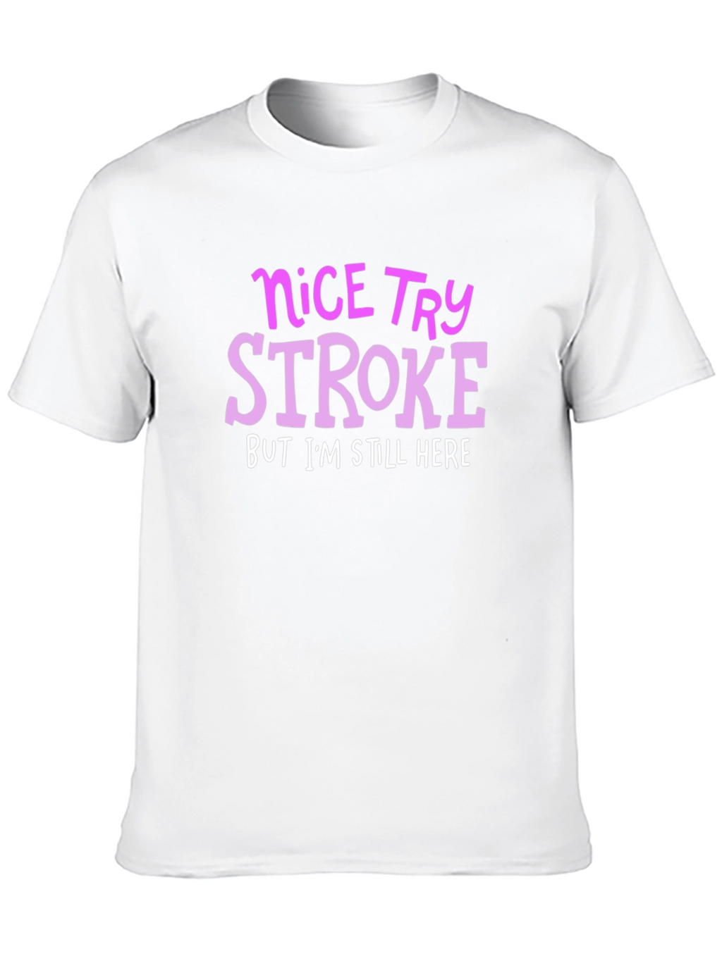 Nice Try Stroke T-Shirt