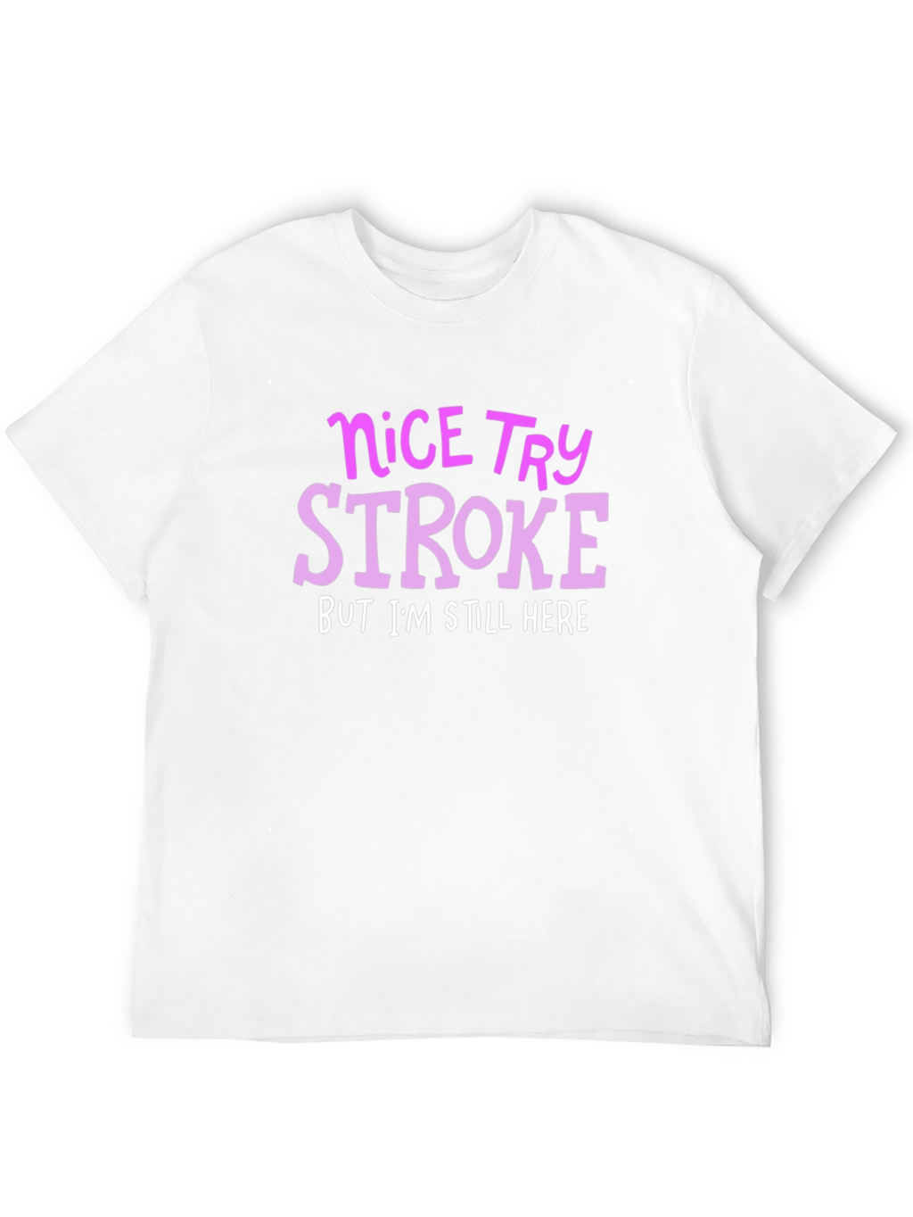 Nice Try Stroke T-Shirt