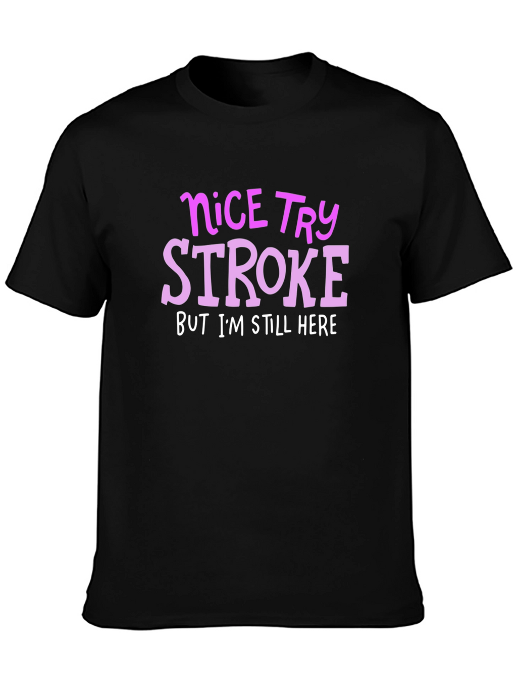 Nice Try Stroke T-Shirt
