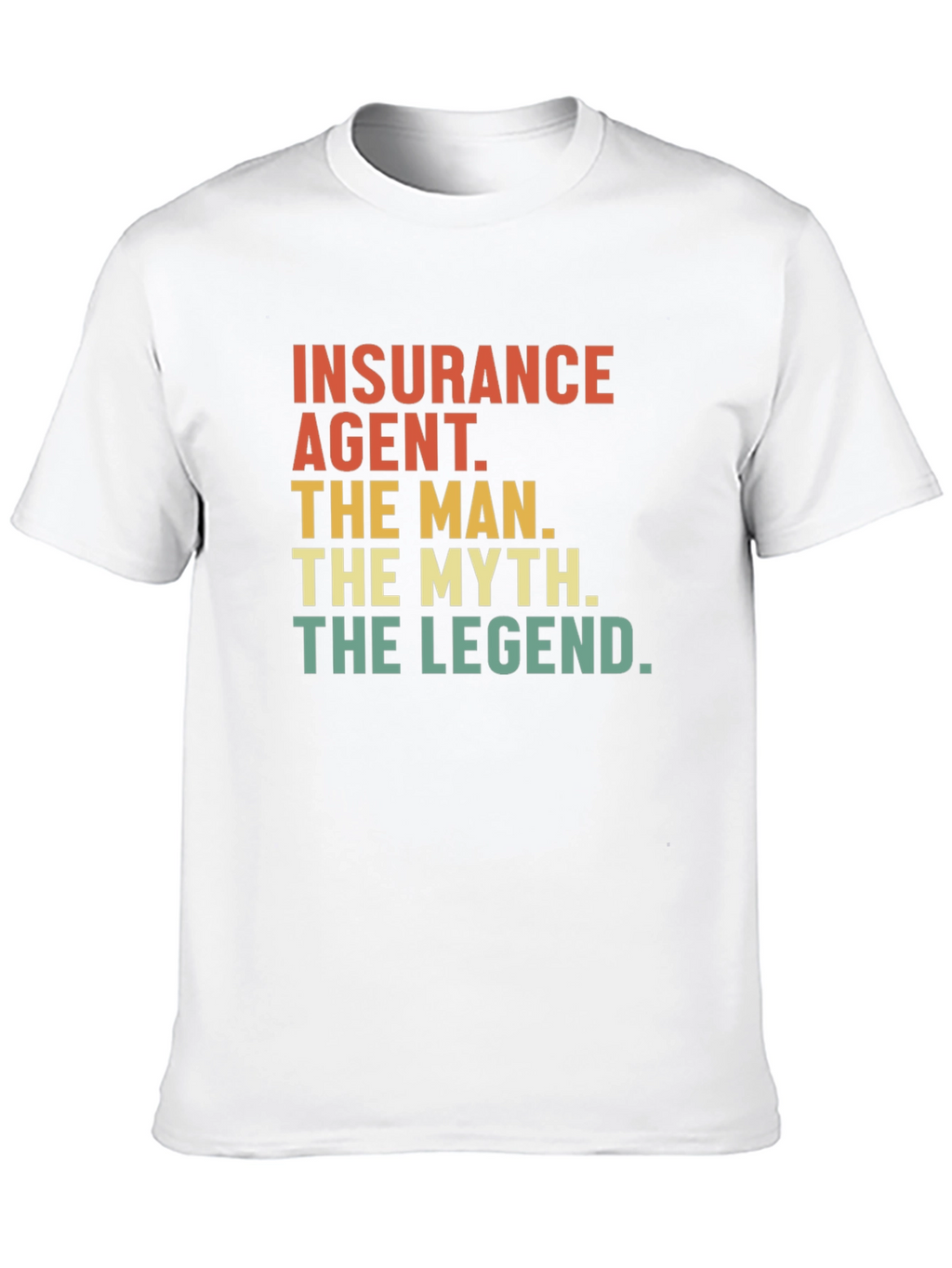 Insurance Agent - The Man Myth Legend Tee