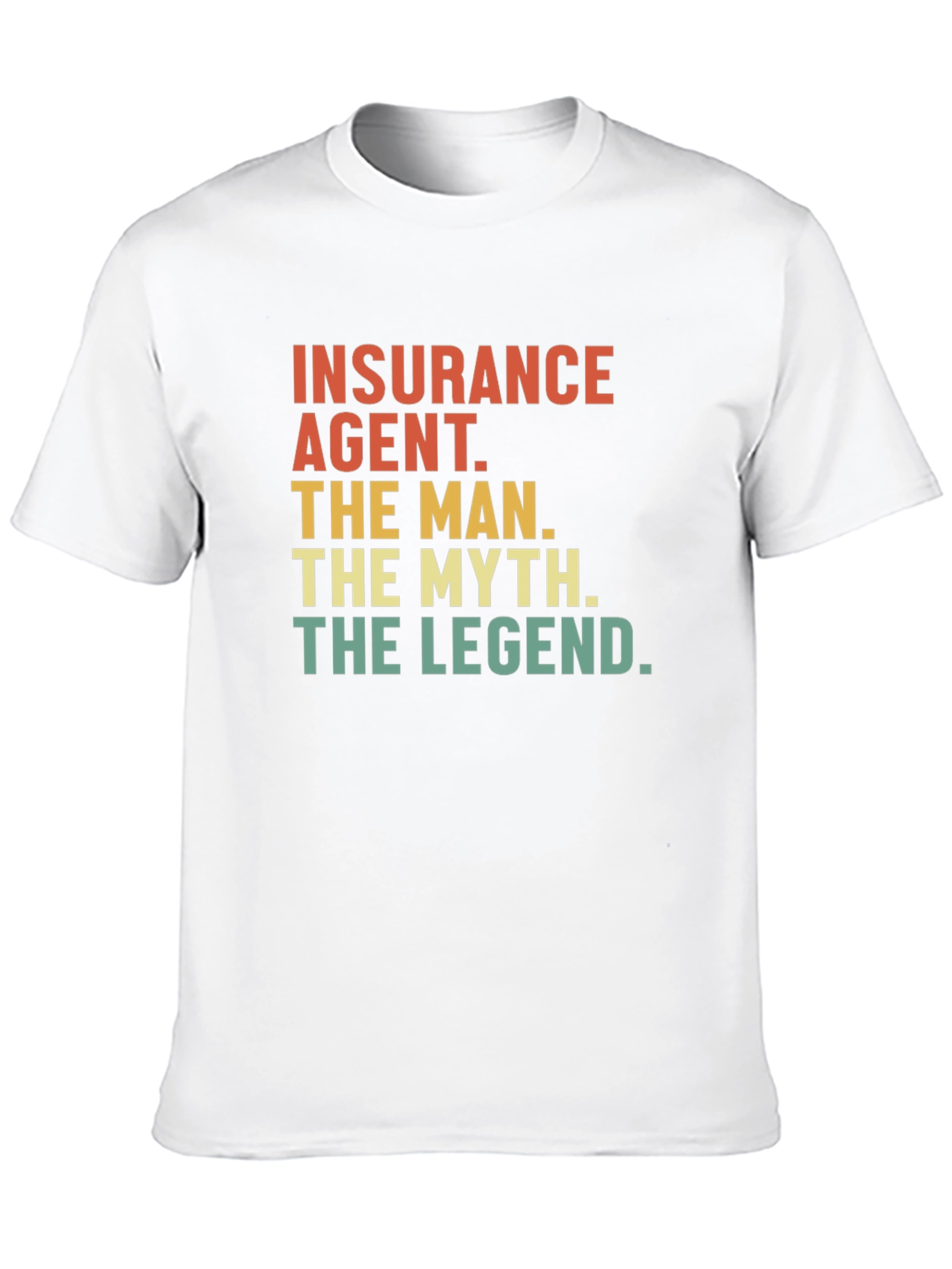 Insurance Agent - The Man Myth Legend Tee