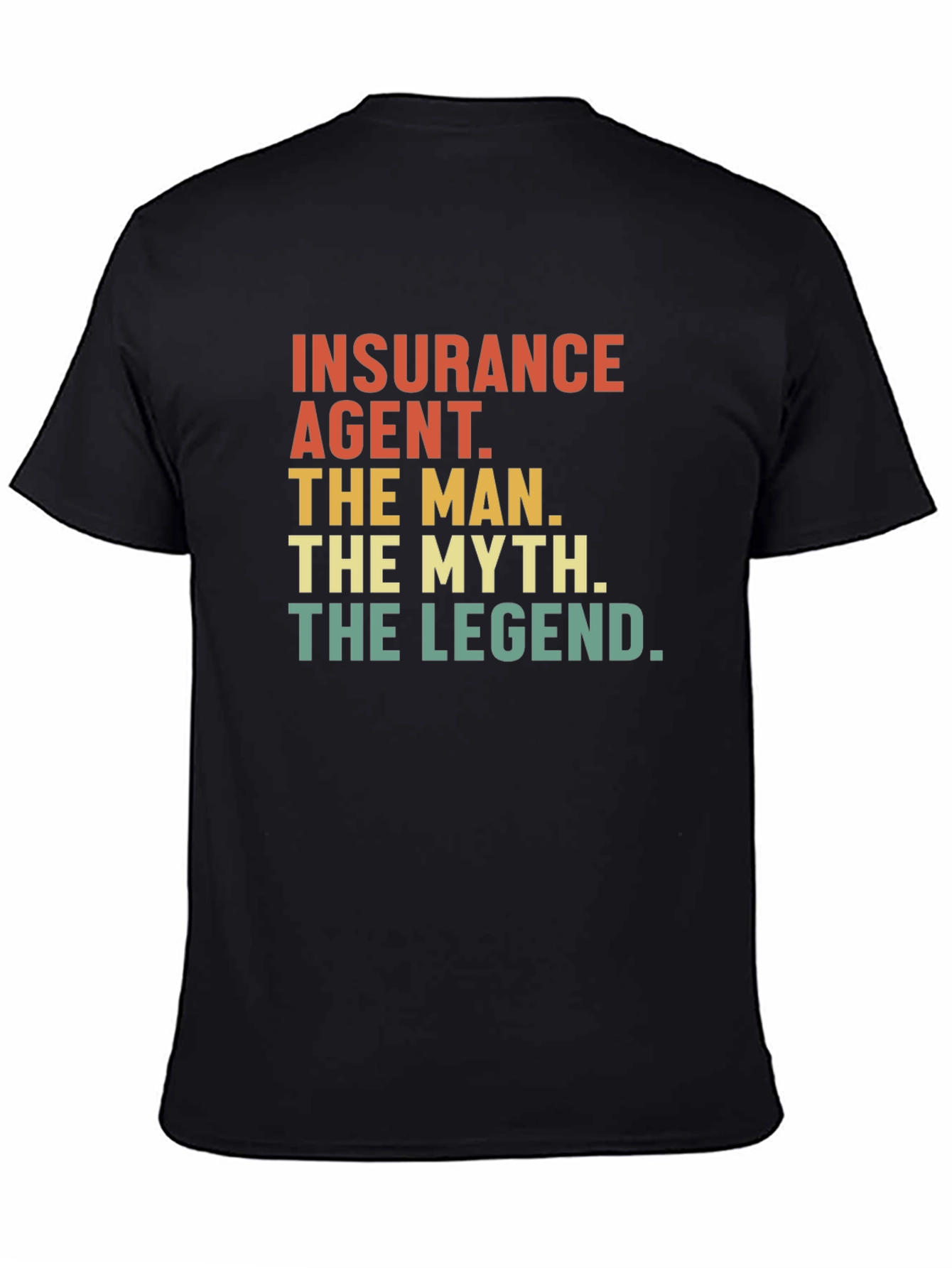 Insurance Agent - The Man Myth Legend Tee
