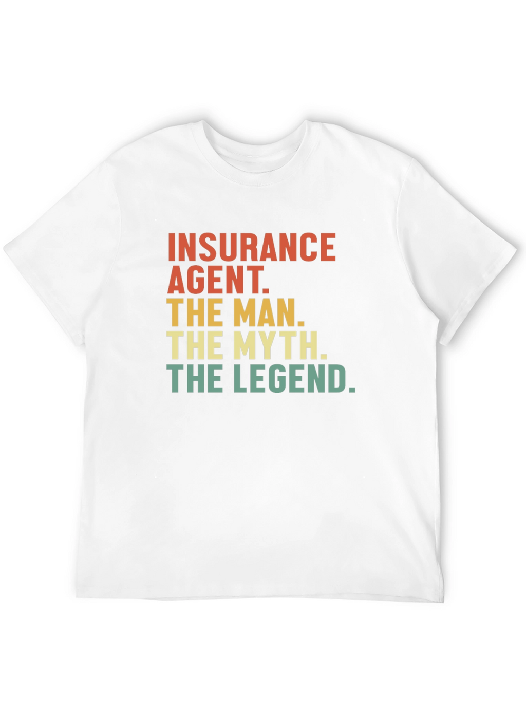 Insurance Agent - The Man Myth Legend Tee