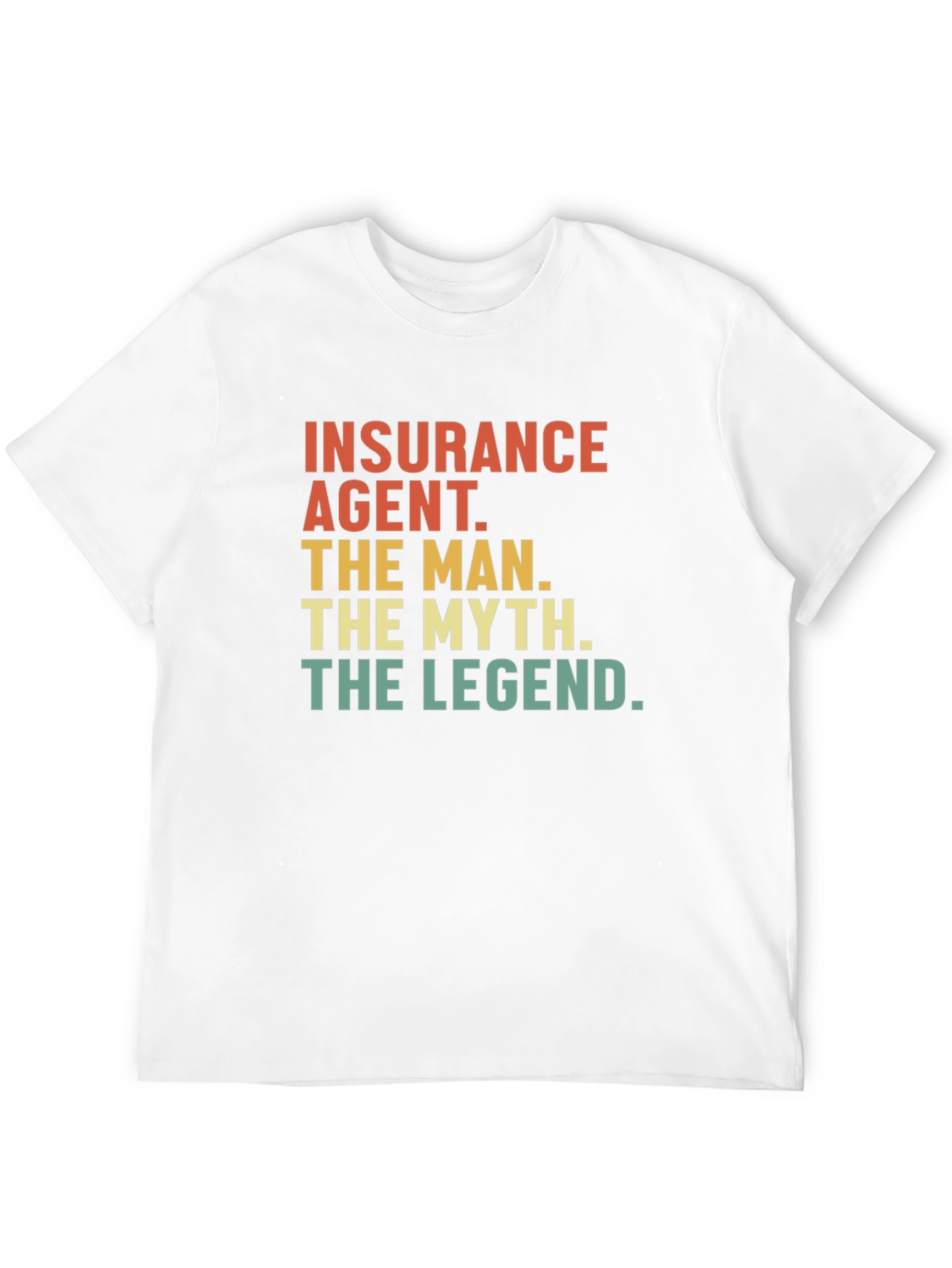 Insurance Agent - The Man Myth Legend Tee
