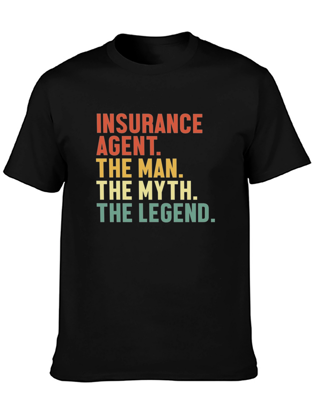 Insurance Agent - The Man Myth Legend Tee
