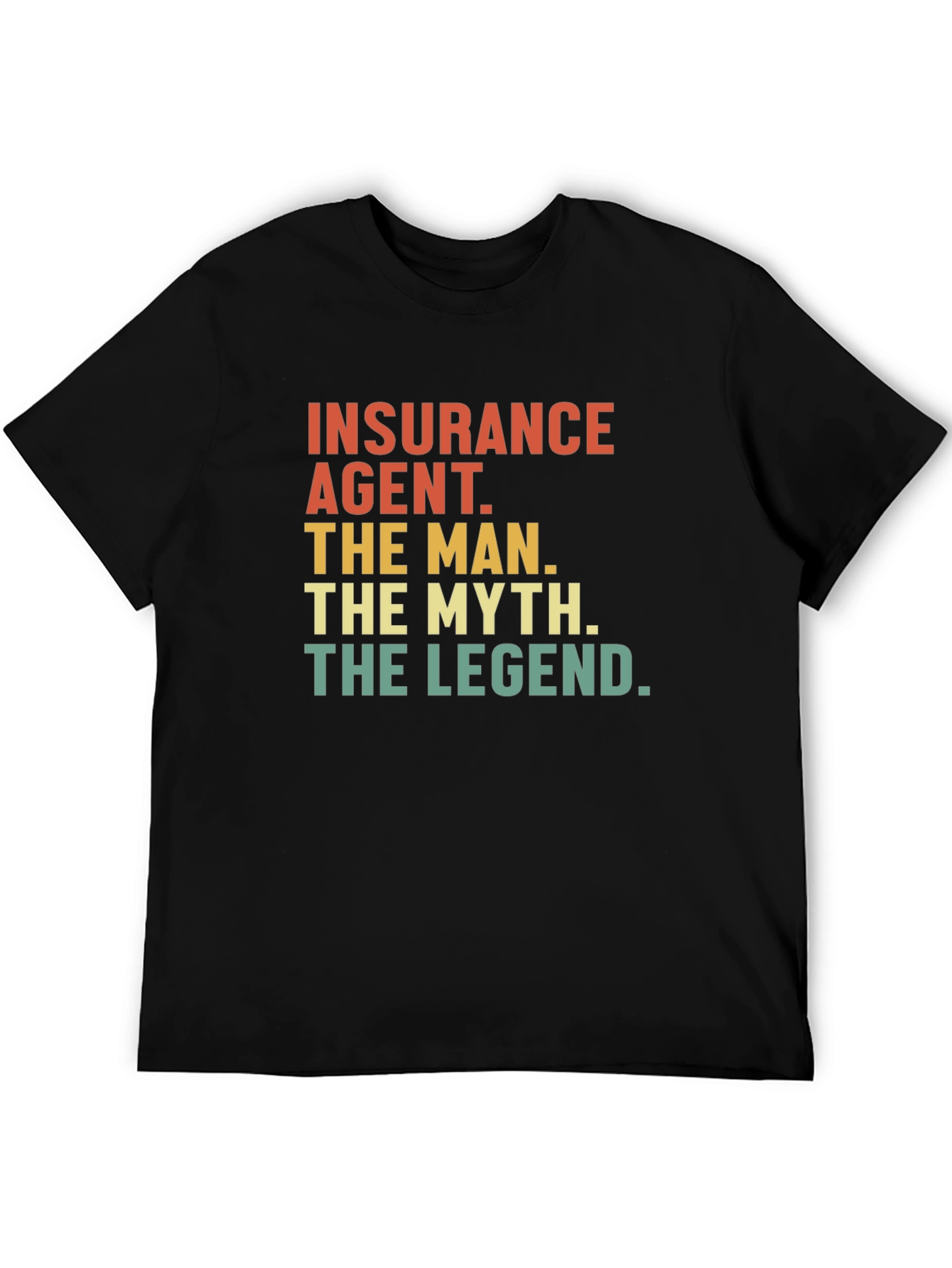 Insurance Agent - The Man Myth Legend Tee