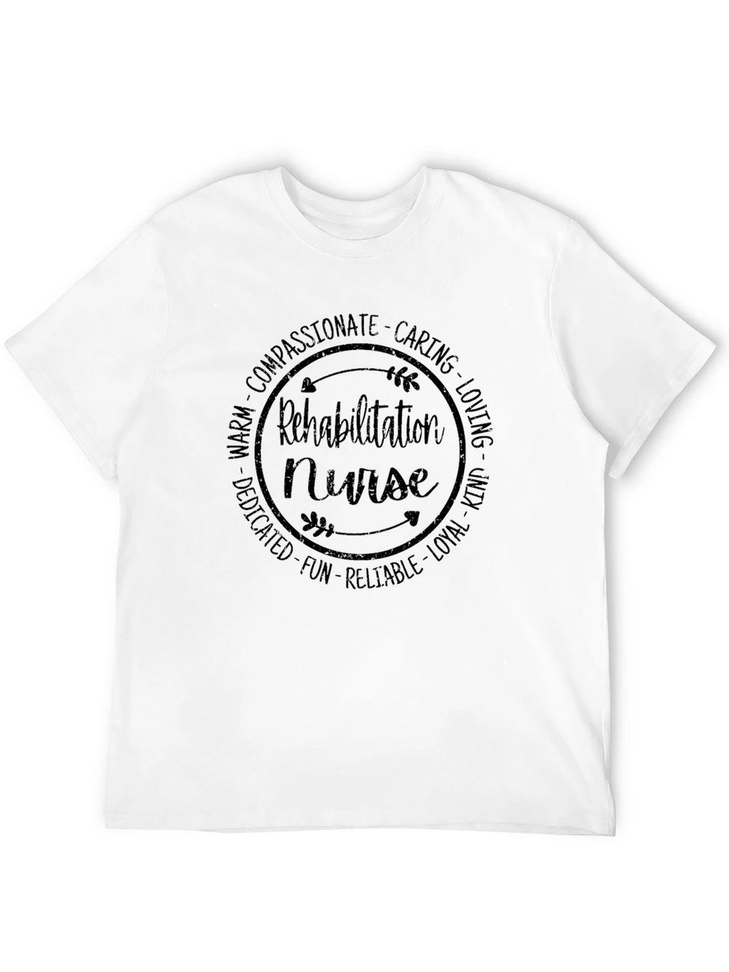 Rehabilitation Nurse T-Shirt - Compassionate Caring Tee