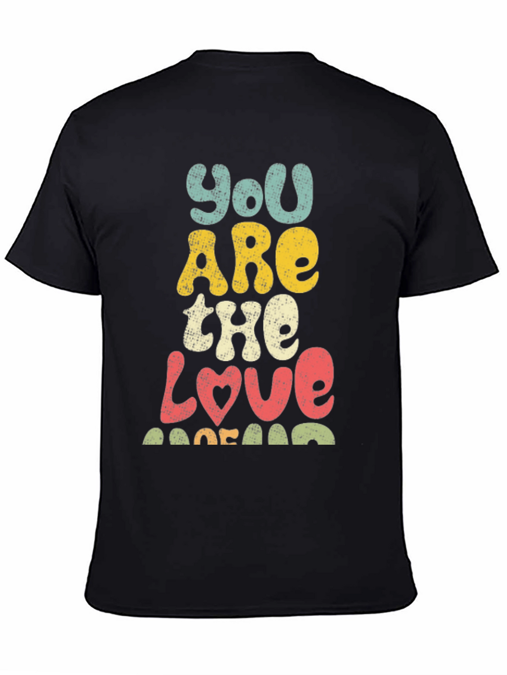You Are The Love T-Shirt