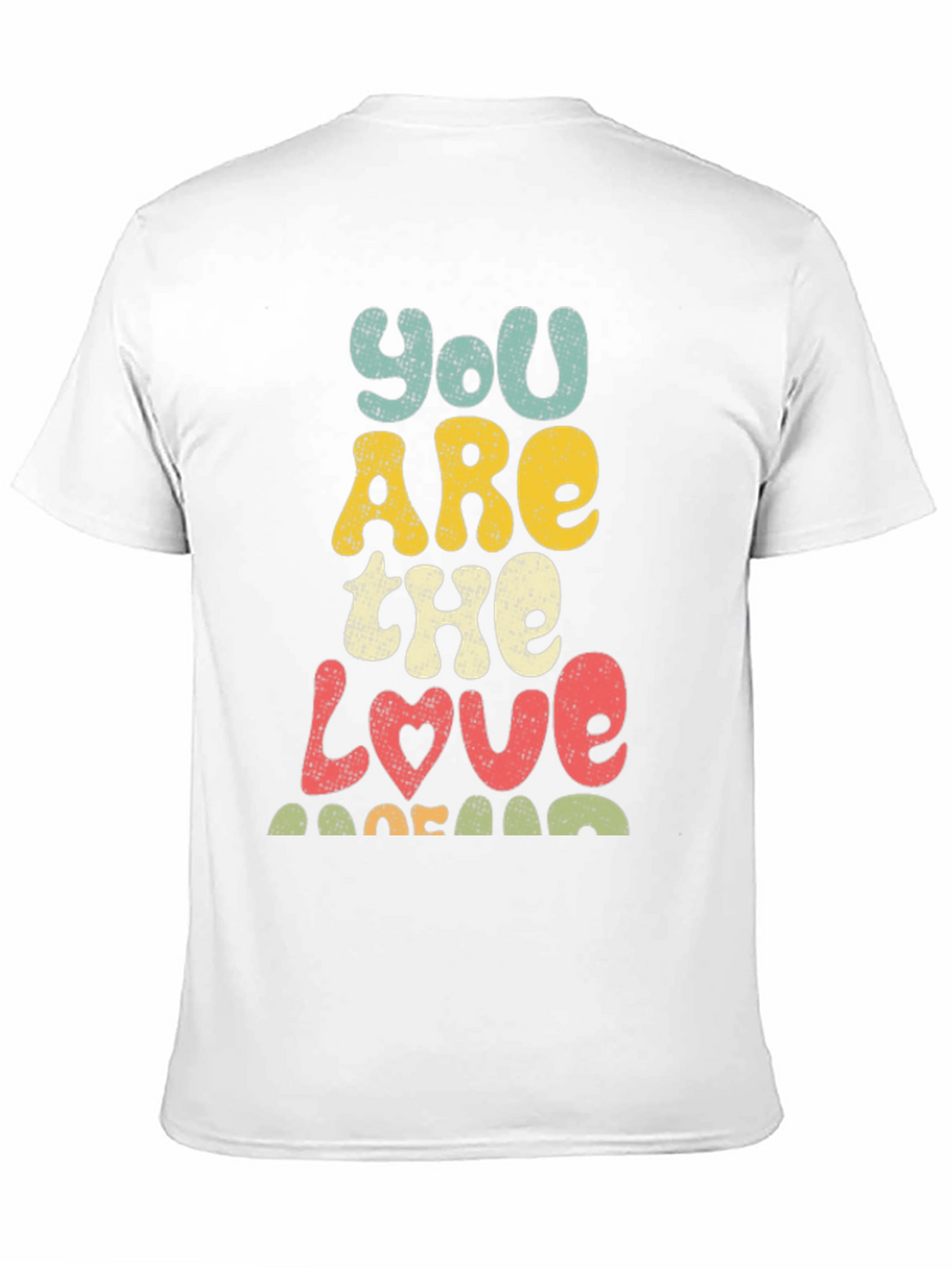 You Are The Love T-Shirt