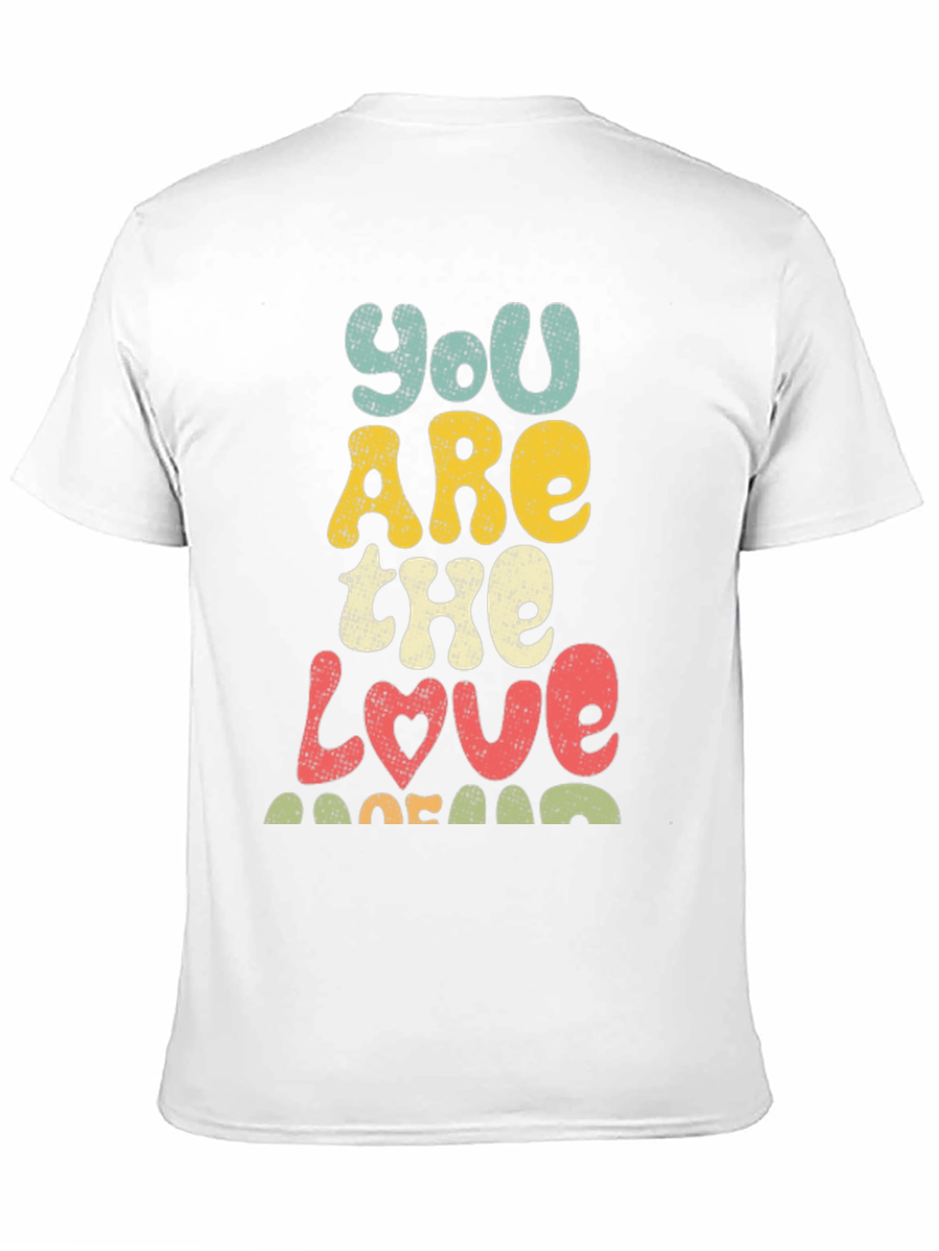 You Are The Love T-Shirt