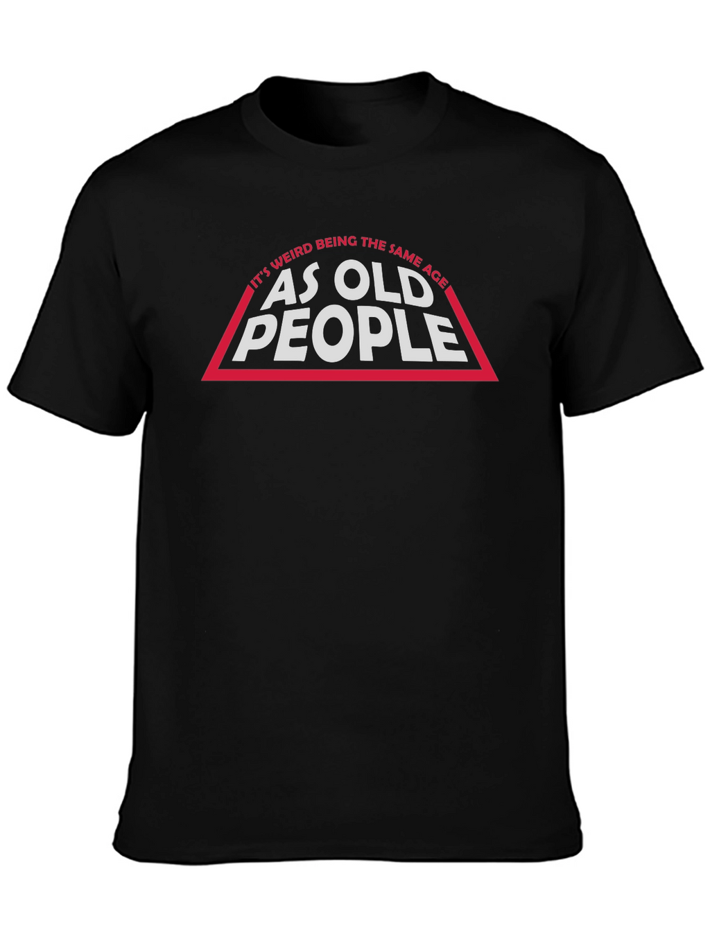 Funny Old People T-Shirt - Novelty Graphic Tee