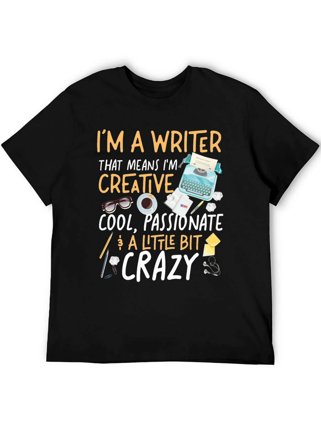 Writer T-Shirt - Creative Passionate Crazy