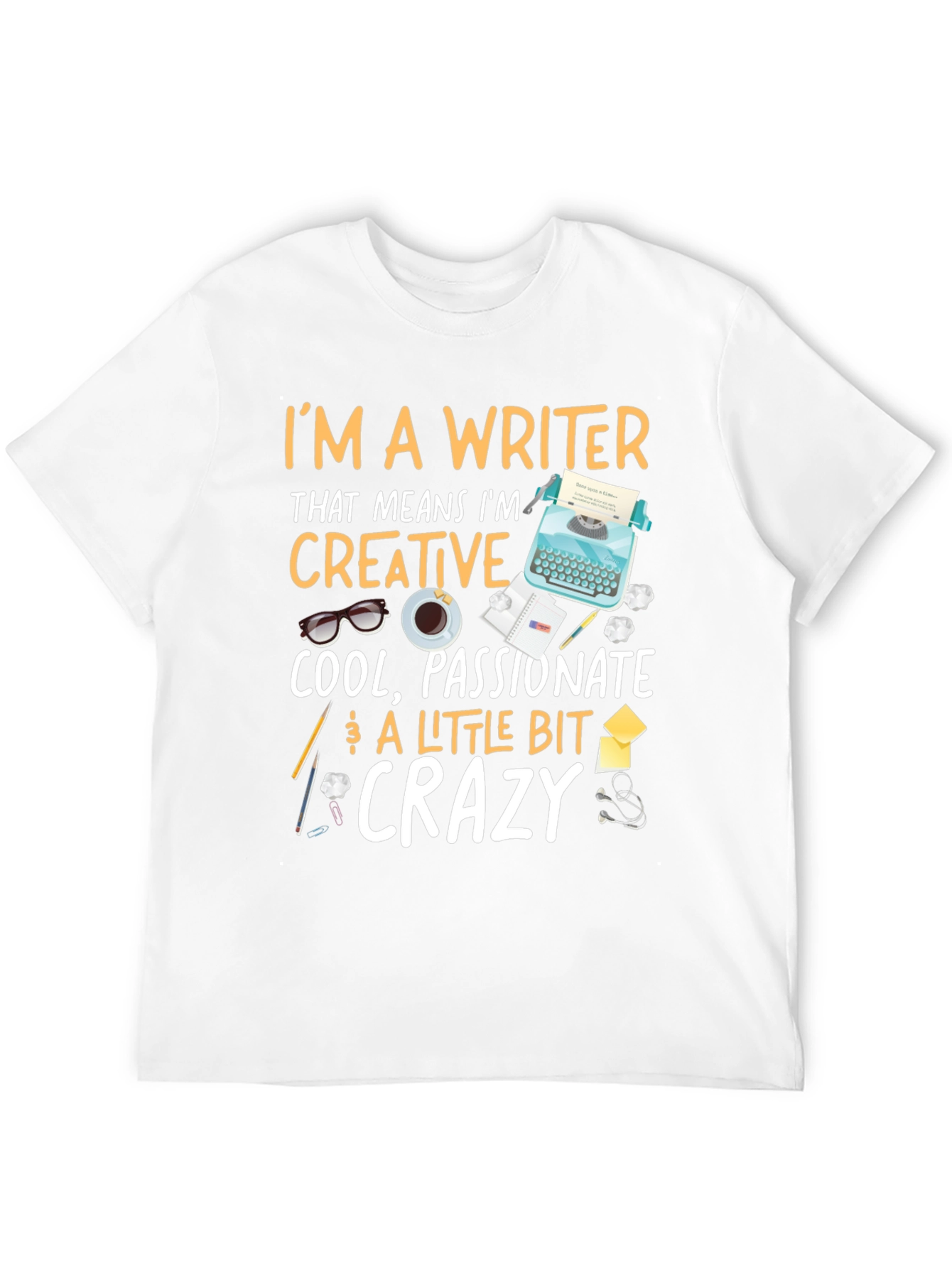 Writer T-Shirt - Creative Passionate Crazy