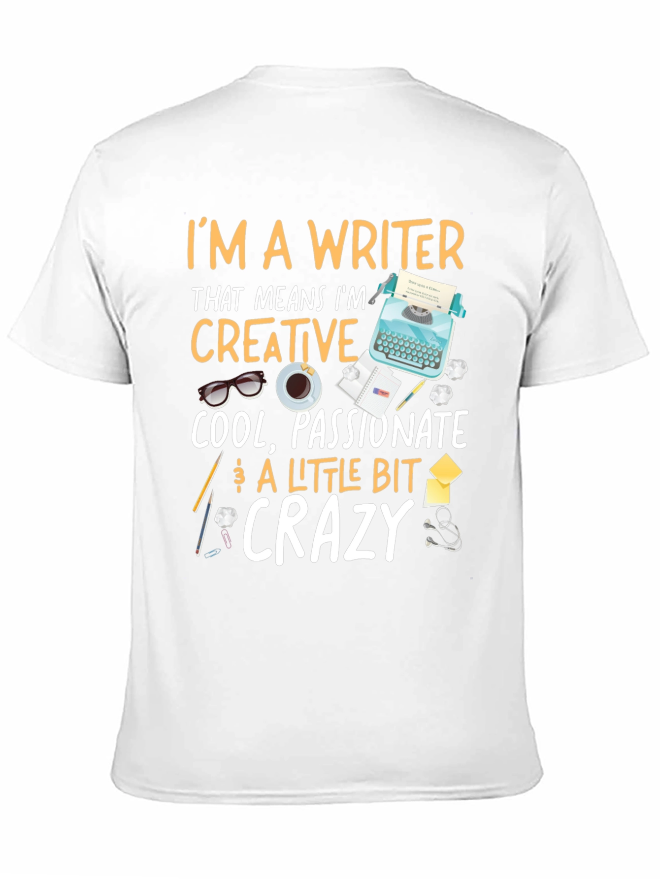 Writer T-Shirt - Creative Passionate Crazy