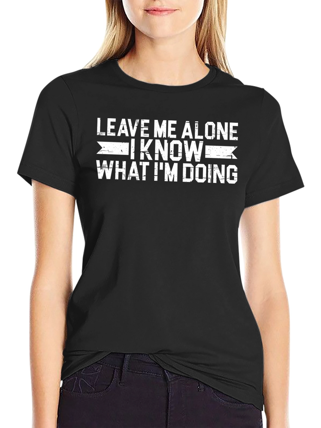 Leave Me Alone I Know What Im Doing T-Shirt