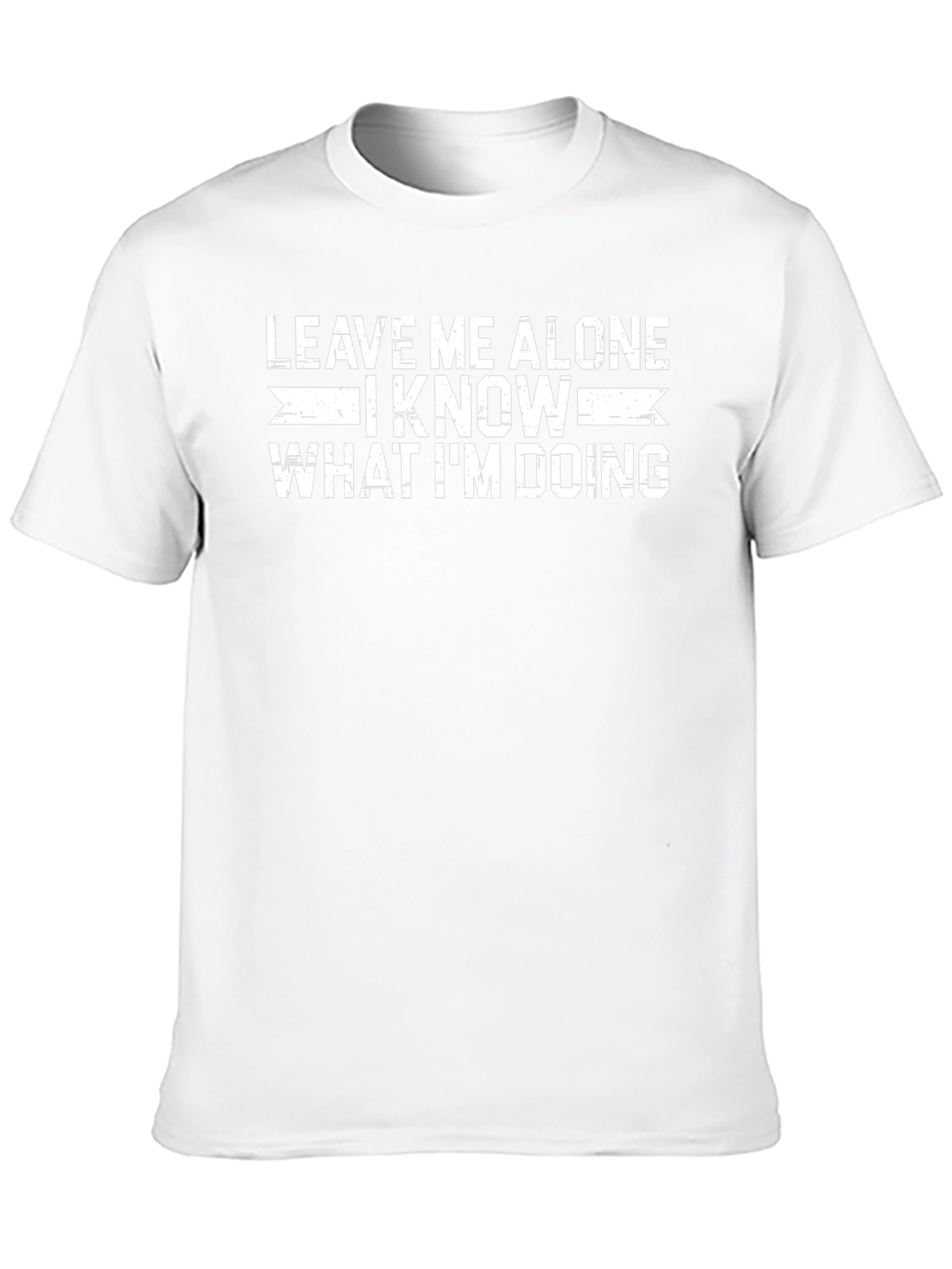 Leave Me Alone I Know What Im Doing T-Shirt