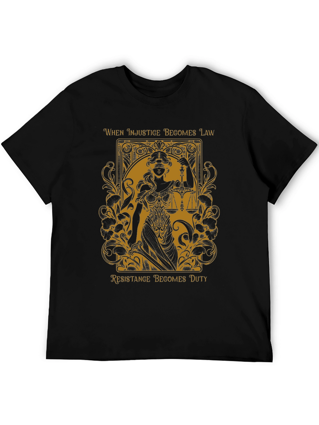 Justice T-Shirt - When Injustice Becomes Law