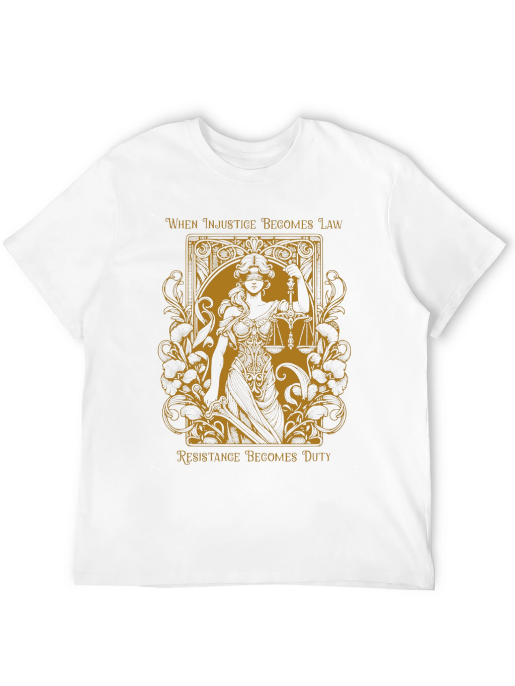 Justice T-Shirt - When Injustice Becomes Law