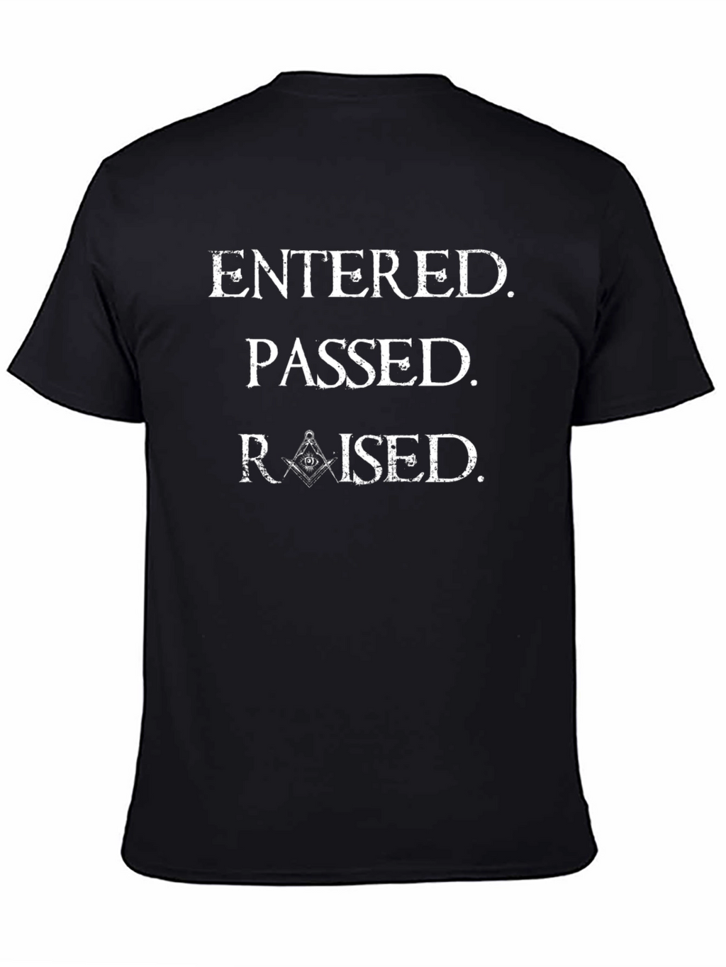 Entered Passed Raised Freemason T-Shirt
