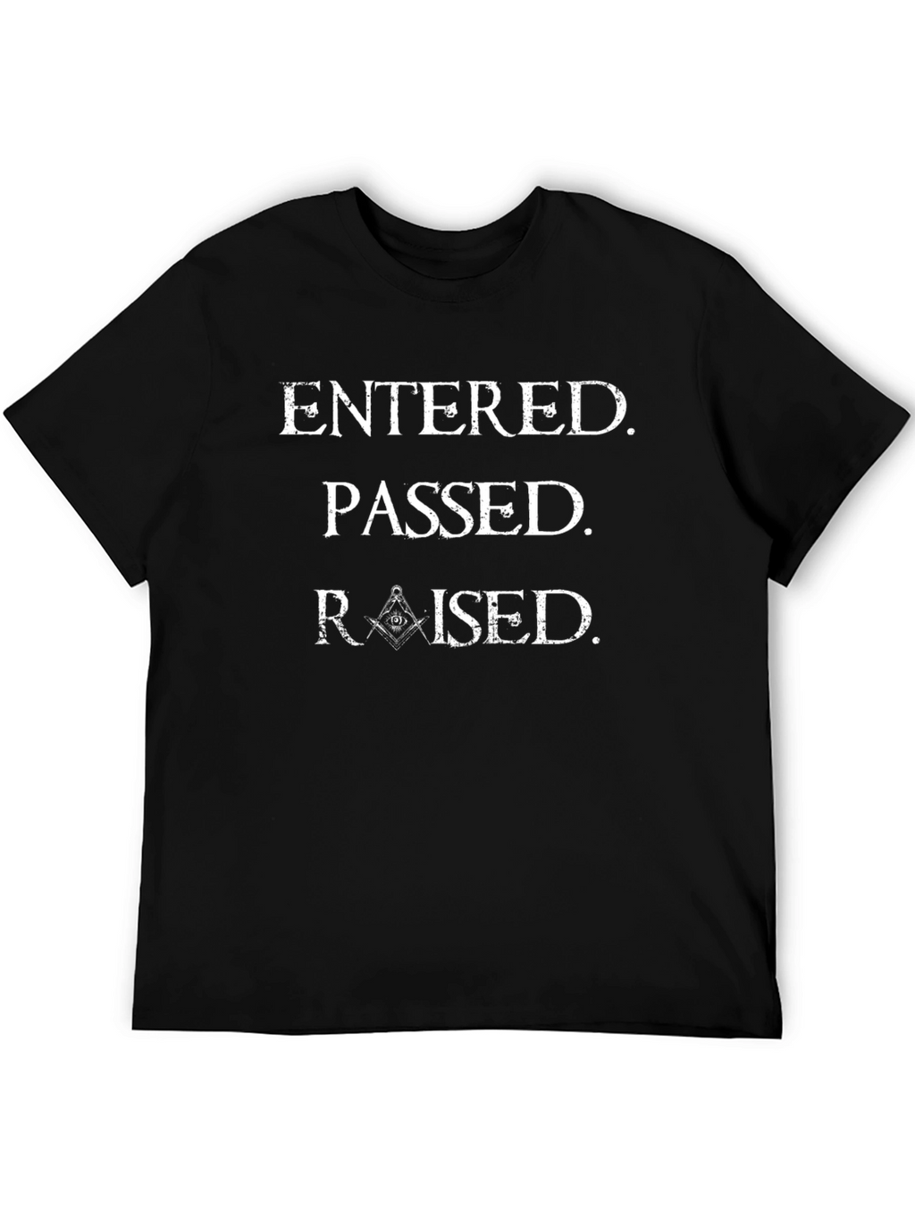 Entered Passed Raised Freemason T-Shirt