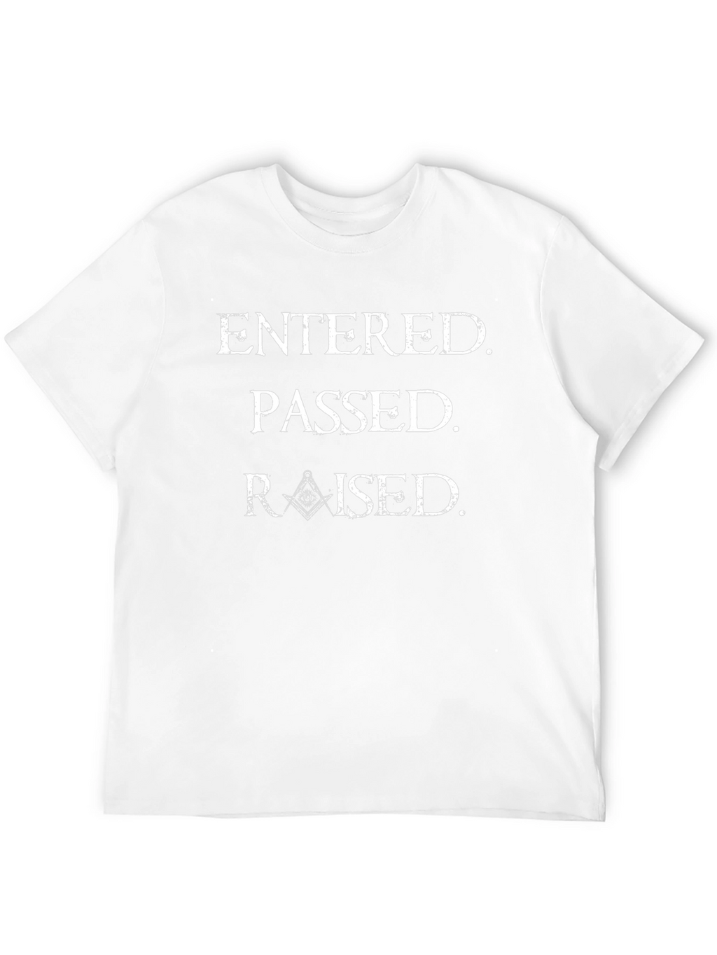 Entered Passed Raised Freemason T-Shirt
