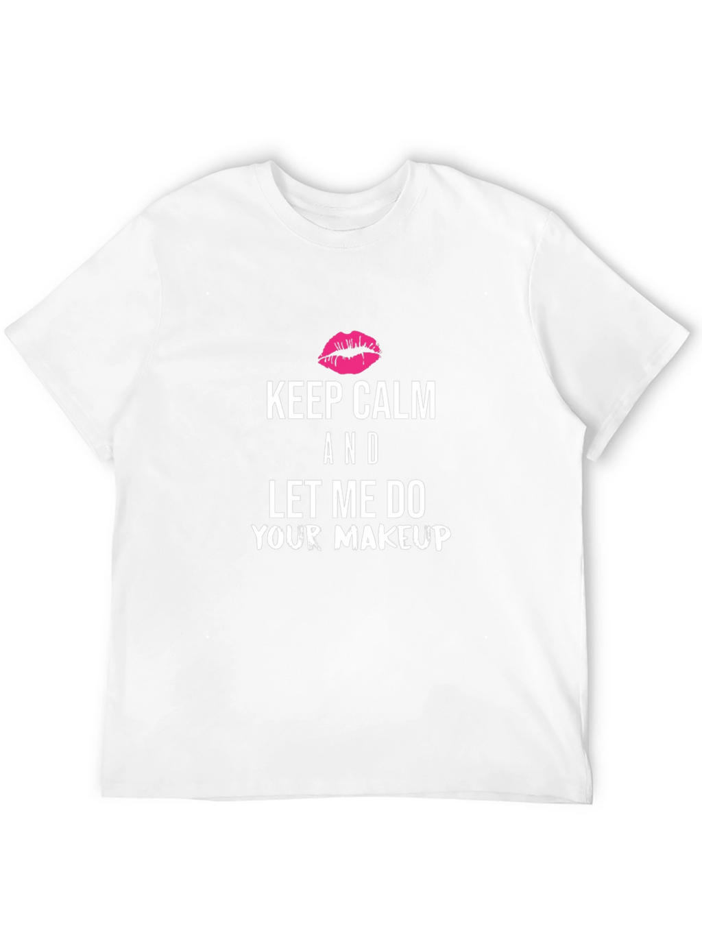 Keep Calm Makeup Artist T-Shirt