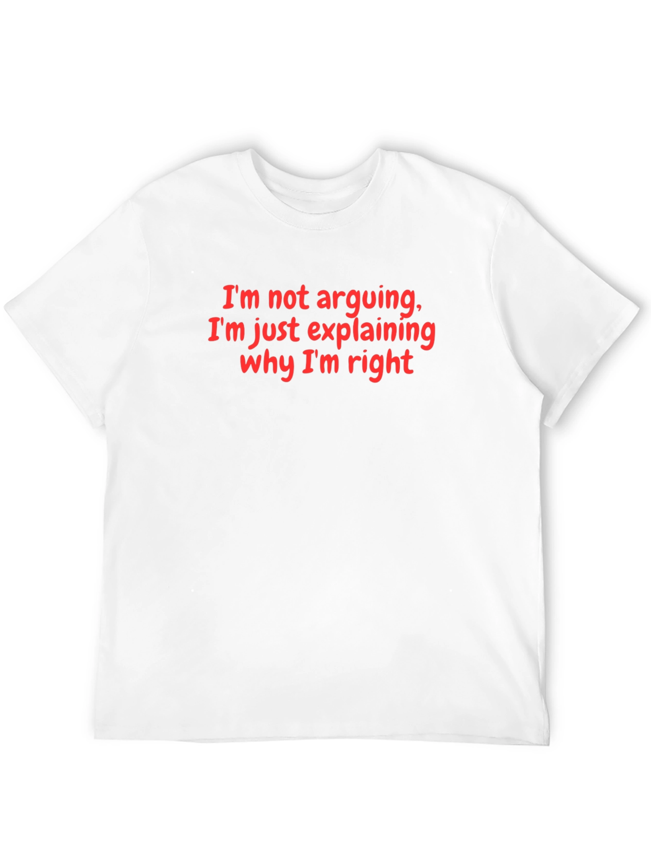 Funny Im Not Arguing Graphic Tee