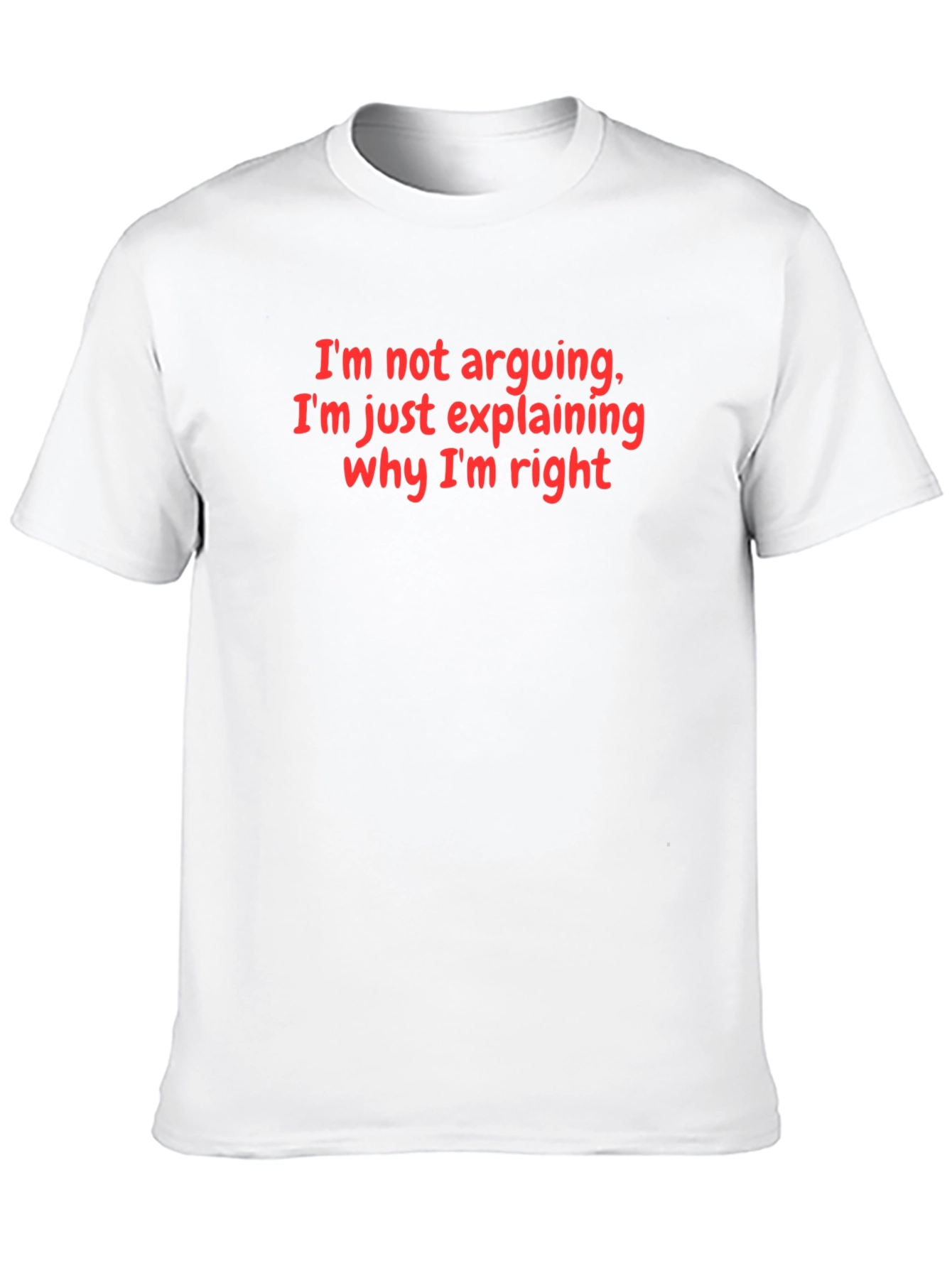 Funny Im Not Arguing Graphic Tee