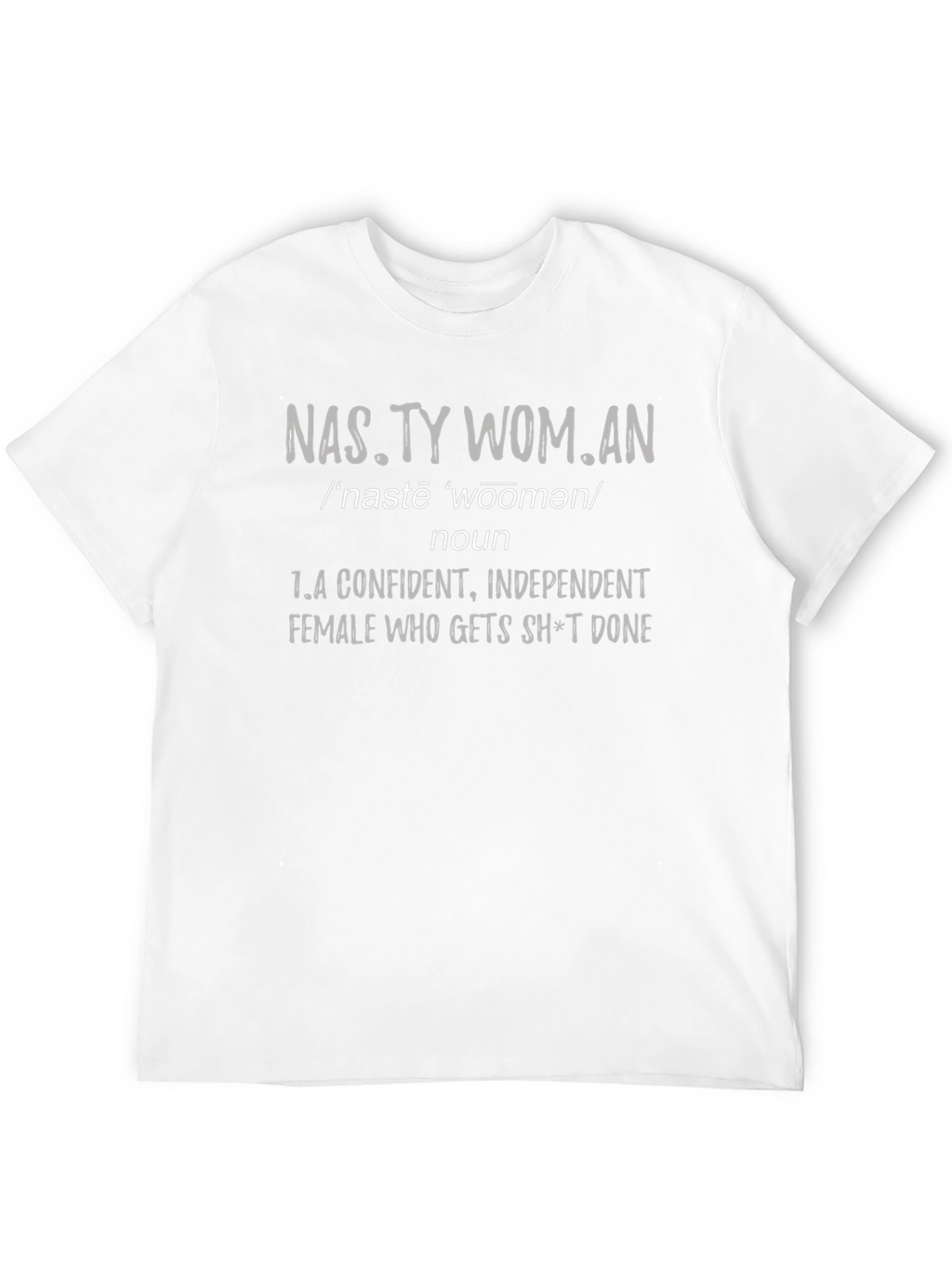Nasty Woman Definition T-Shirt - Confident & Independent