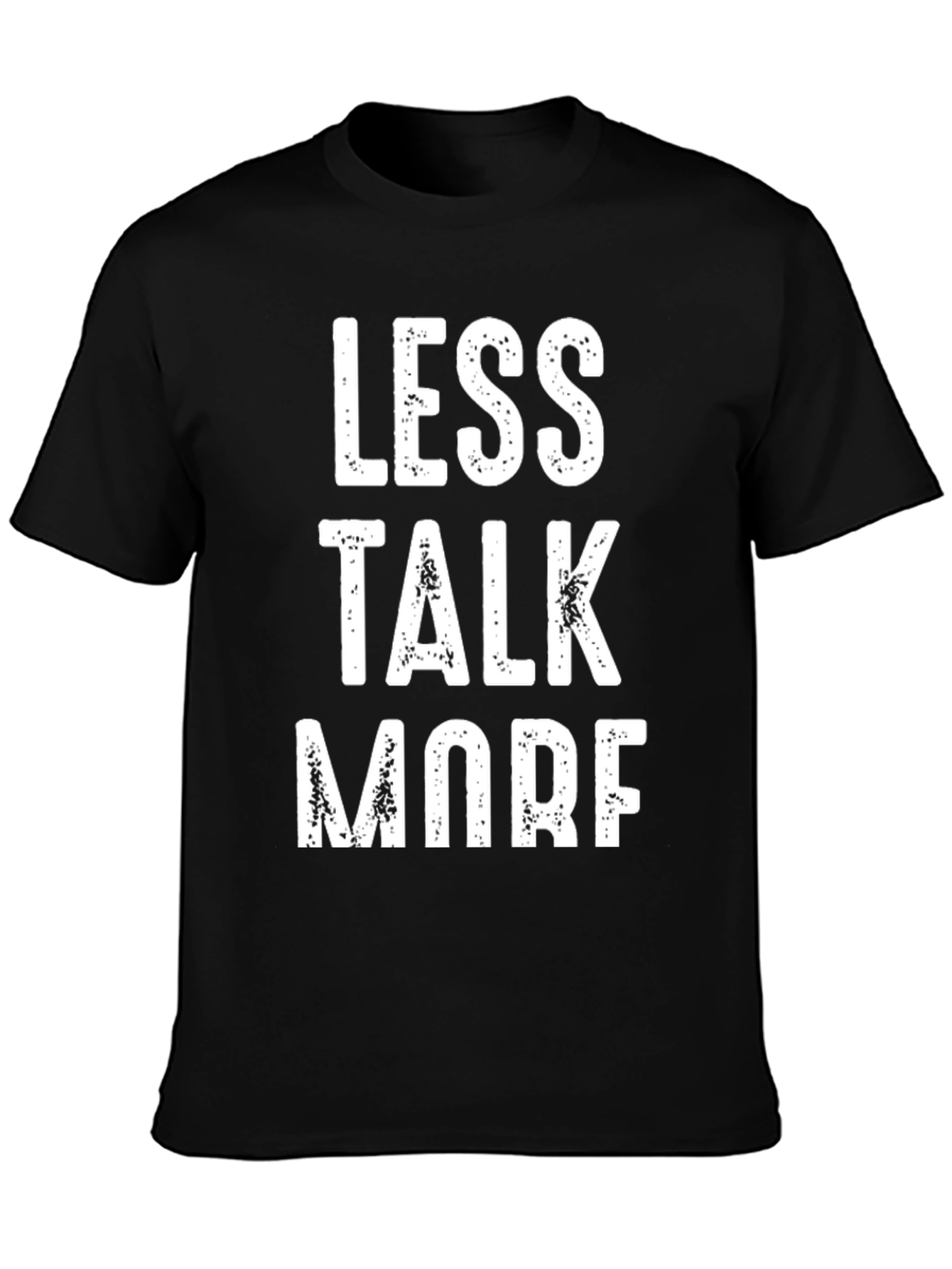 Less Talk More T-Shirt - Black Graphic Tee