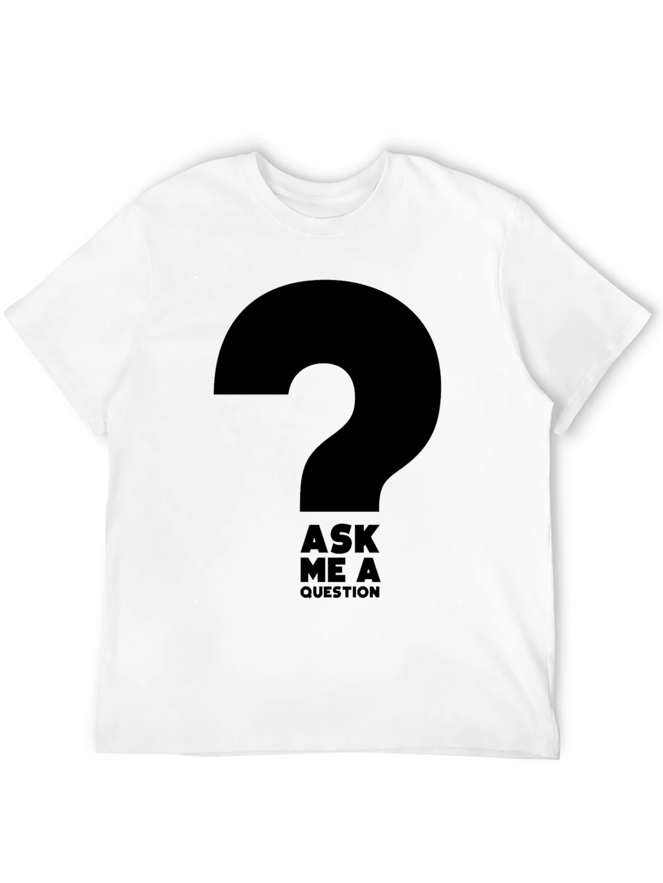 Ask Me A Question Graphic T-Shirt - Black