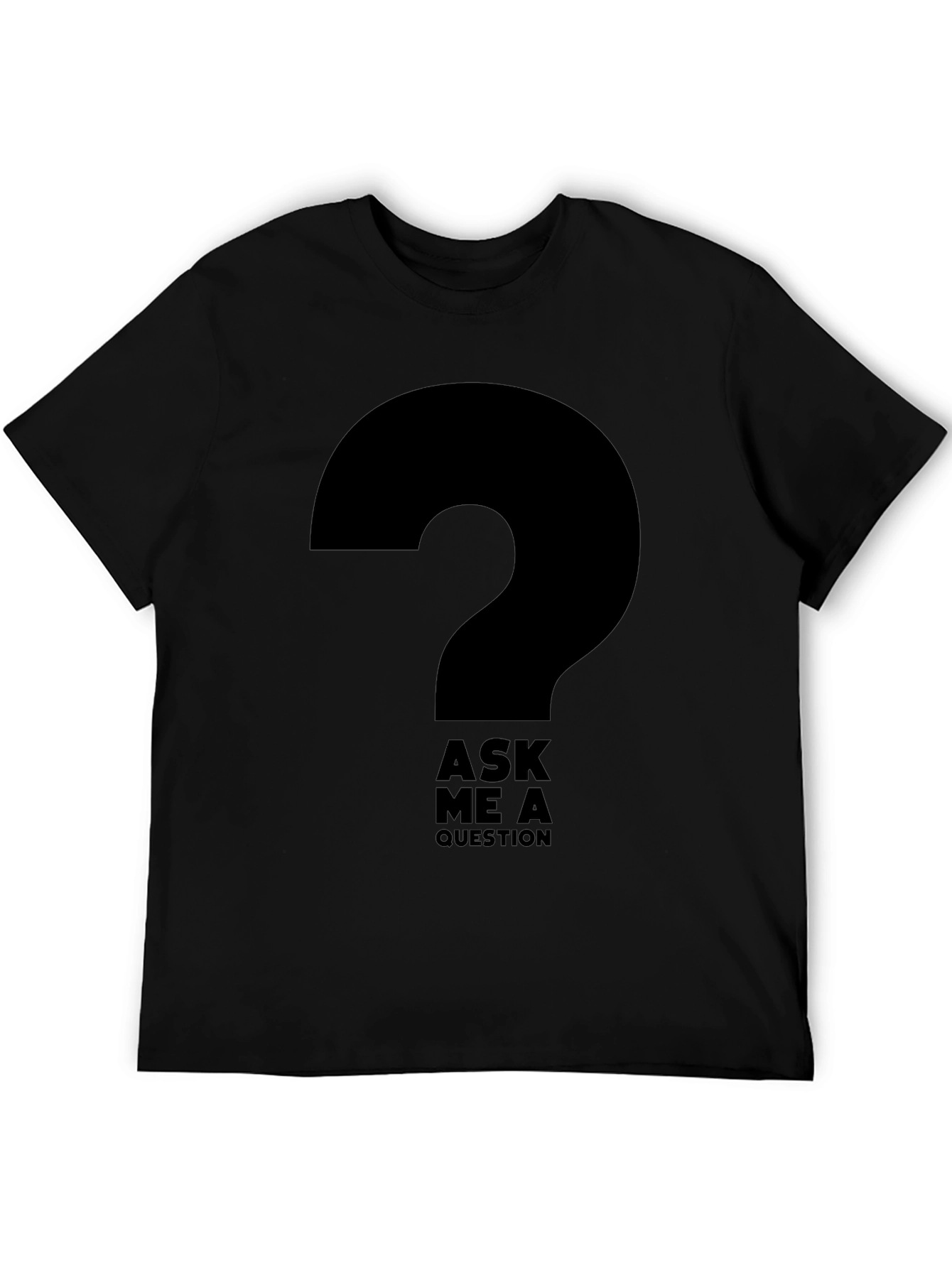 Ask Me A Question Graphic T-Shirt - Black