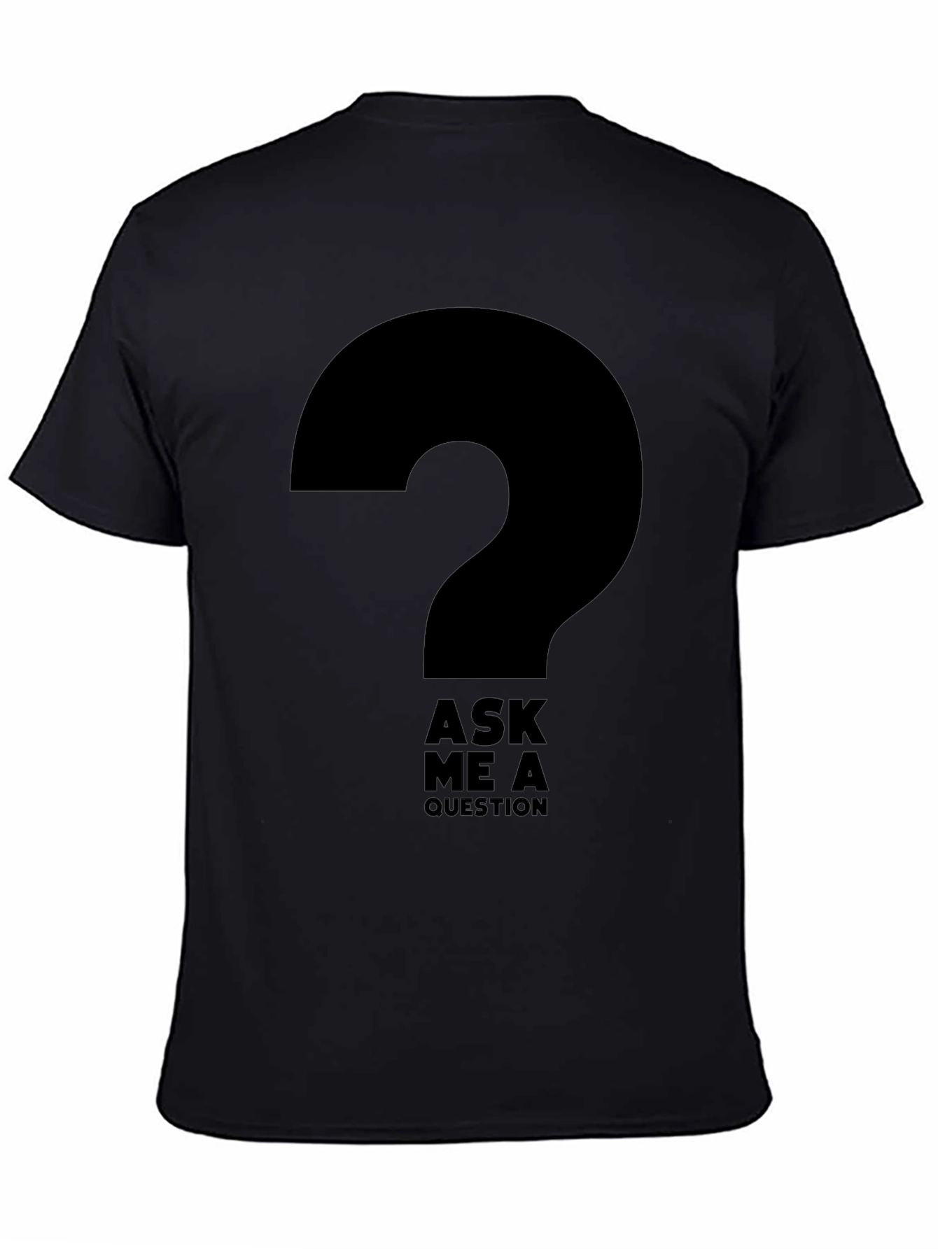 Ask Me A Question Graphic T-Shirt - Black