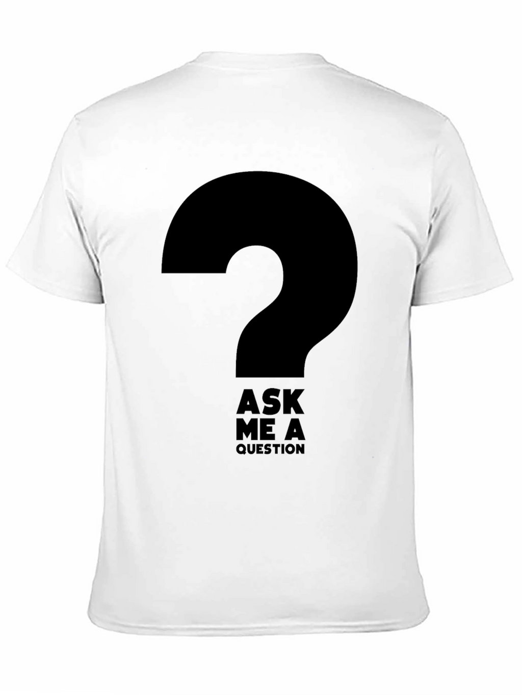 Ask Me A Question Graphic T-Shirt - Black