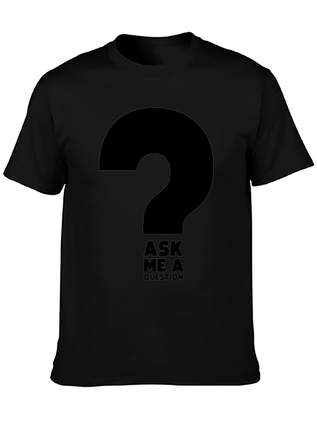 Ask Me A Question Graphic T-Shirt - Black