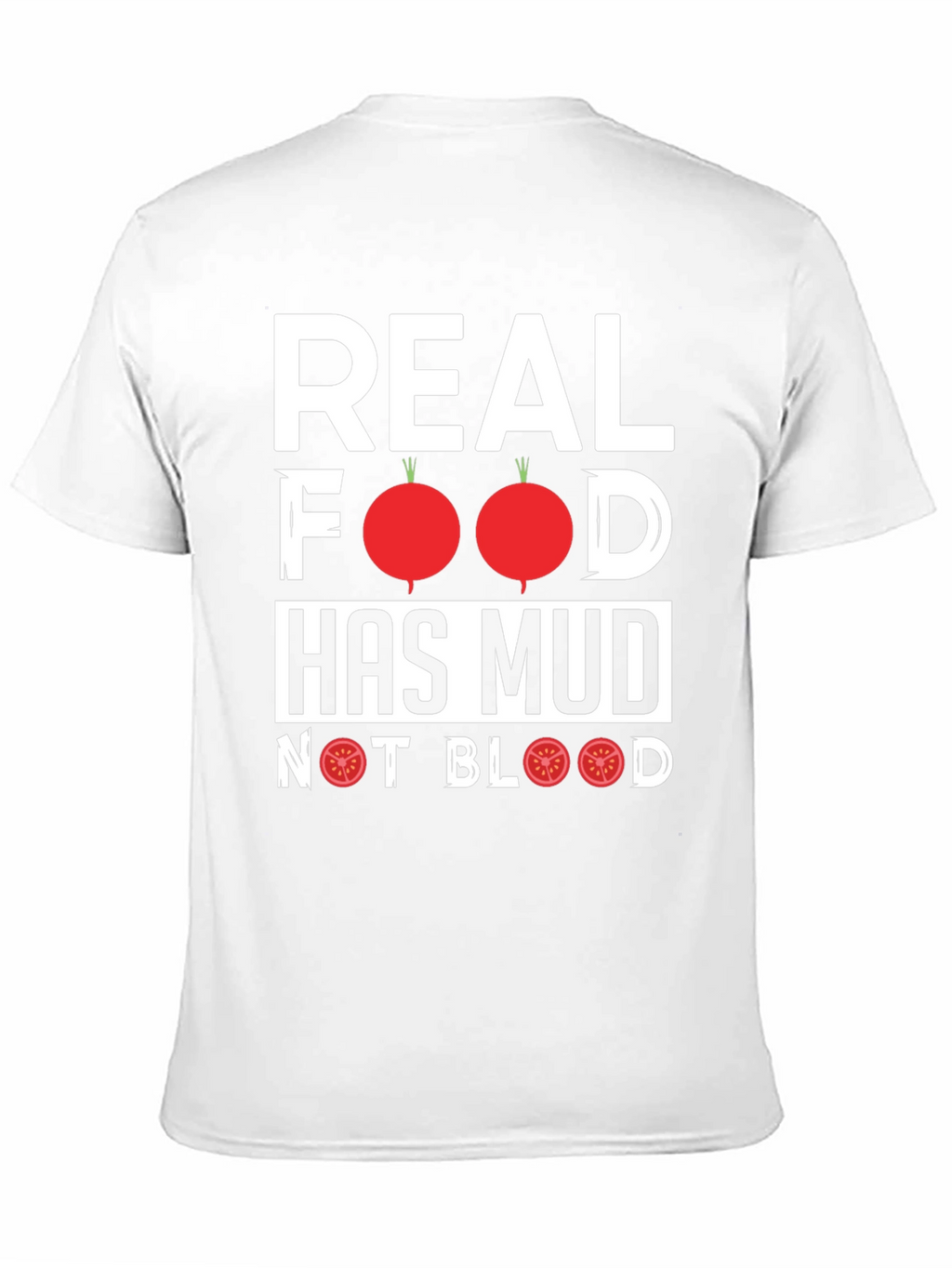 Real Food Has Mud T-Shirt - Vegan Vegetarian