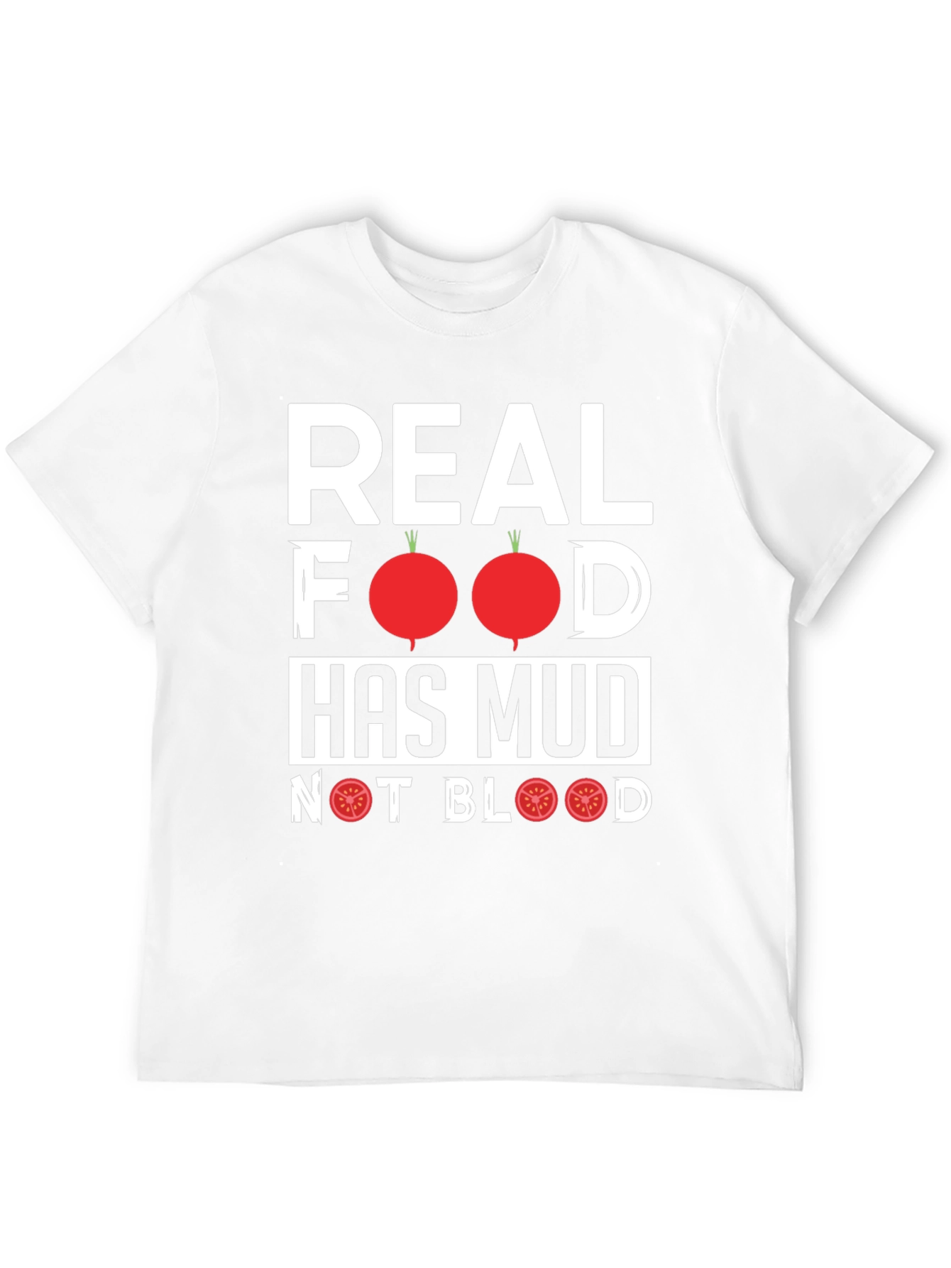 Real Food Has Mud T-Shirt - Vegan Vegetarian