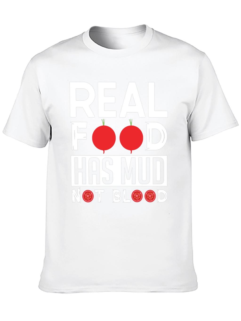 Real Food Has Mud T-Shirt - Vegan Vegetarian