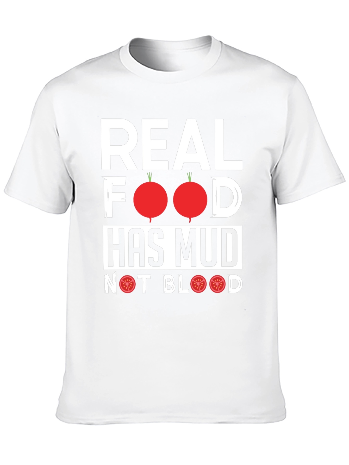 Real Food Has Mud T-Shirt - Vegan Vegetarian