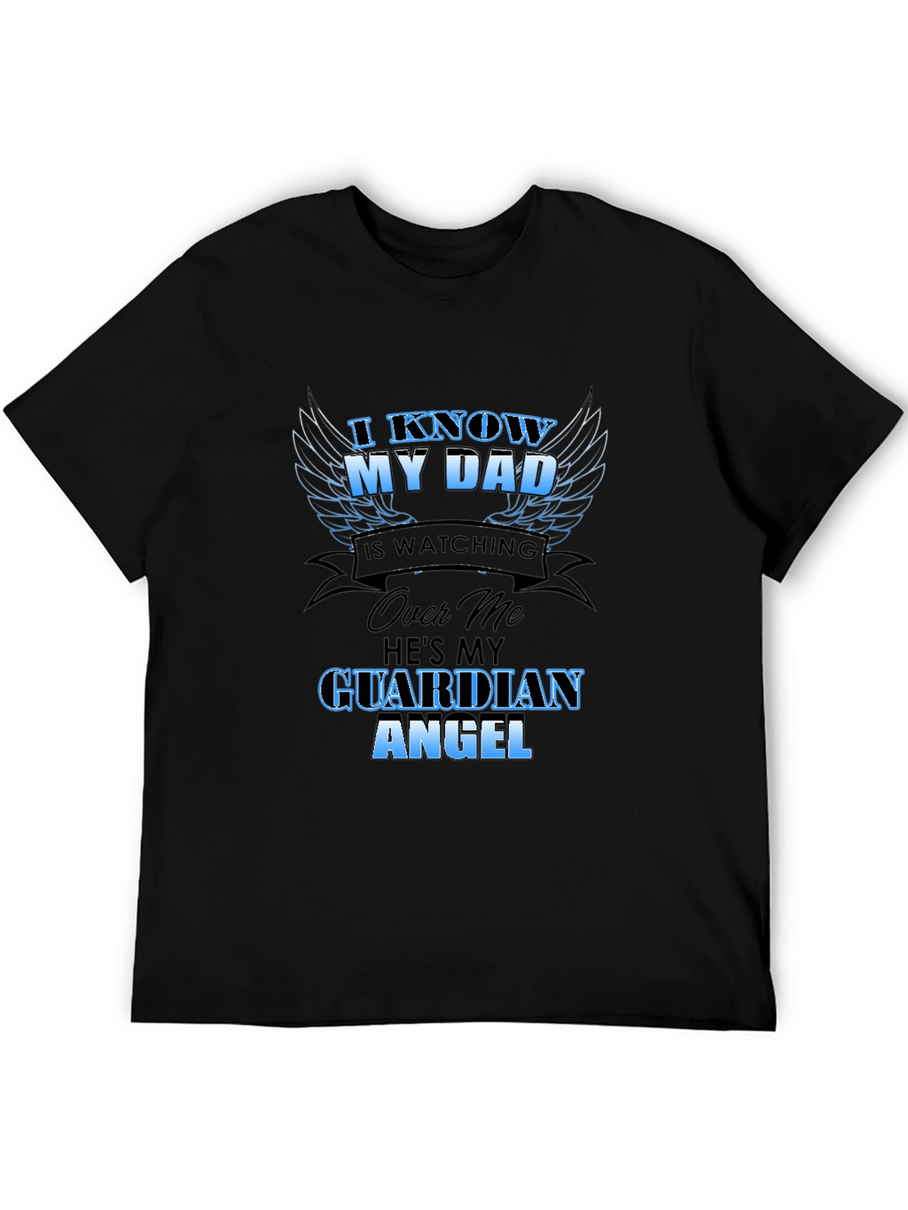 I Know My Dad Guardian Angel Black T-Shirt