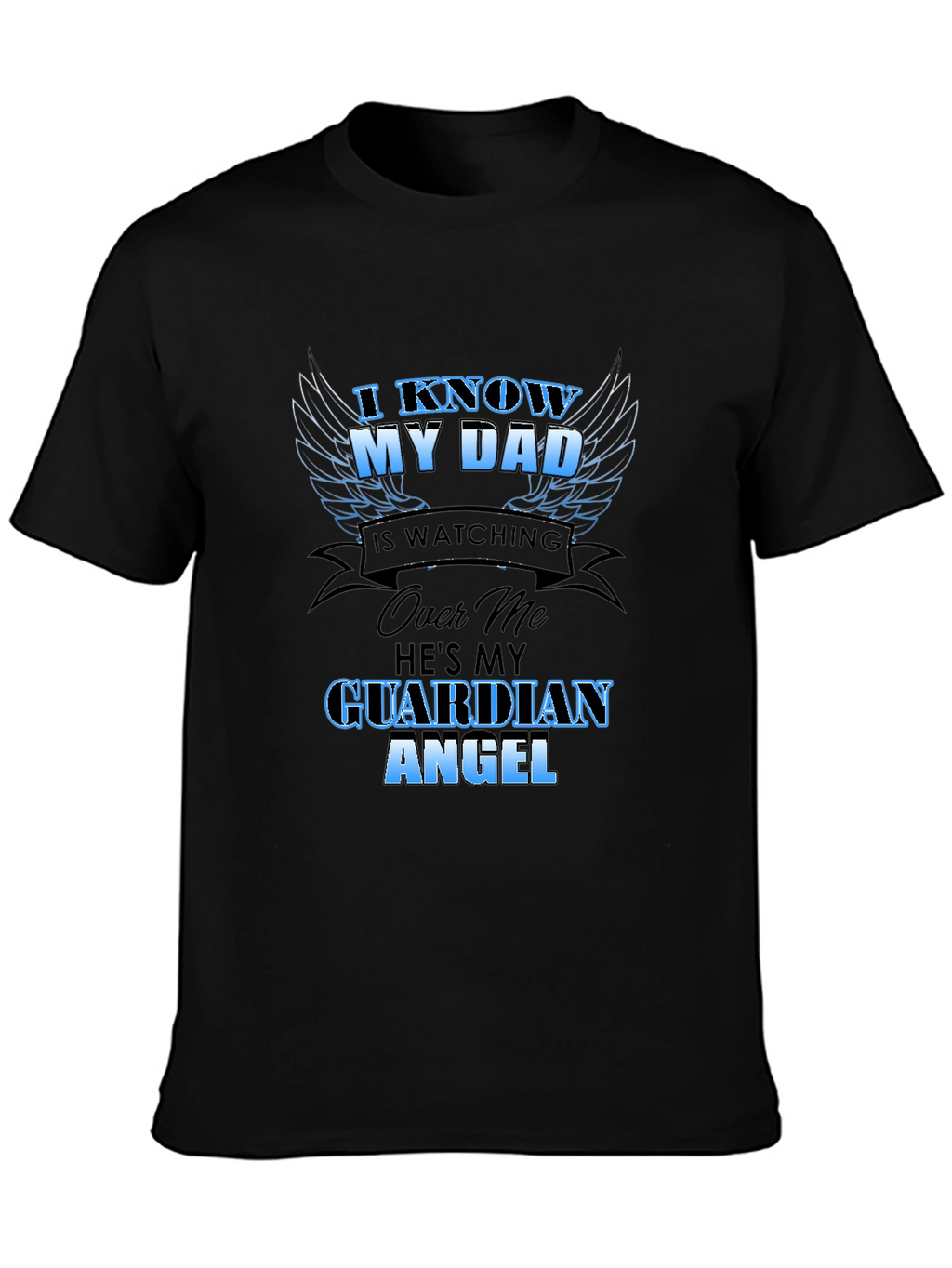 I Know My Dad Guardian Angel Black T-Shirt
