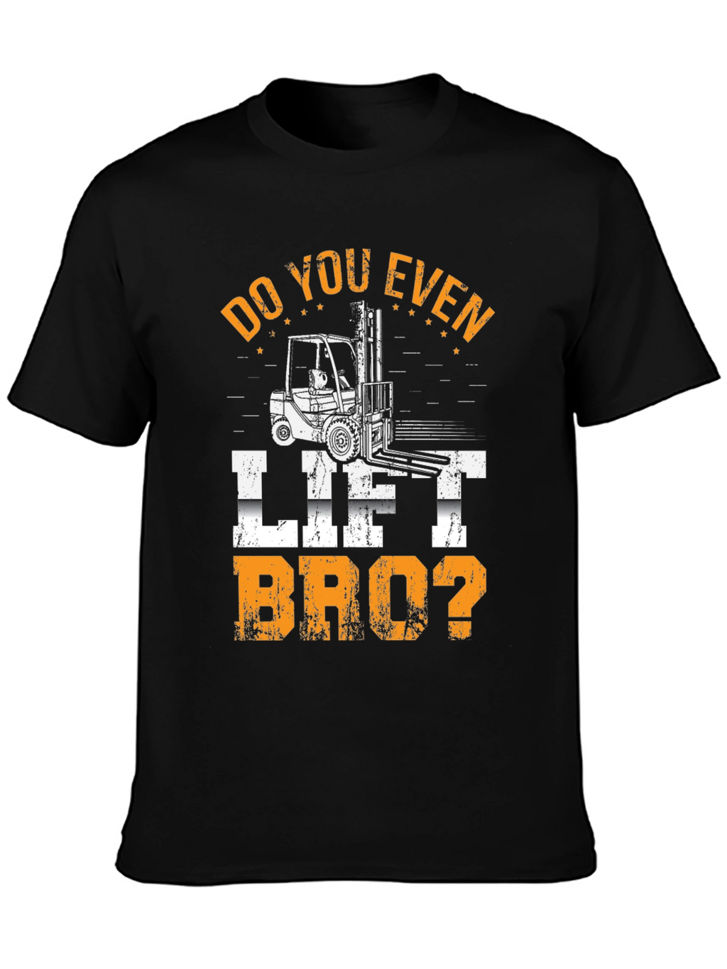 Do You Even Lift Bro? Forklift T-Shirt