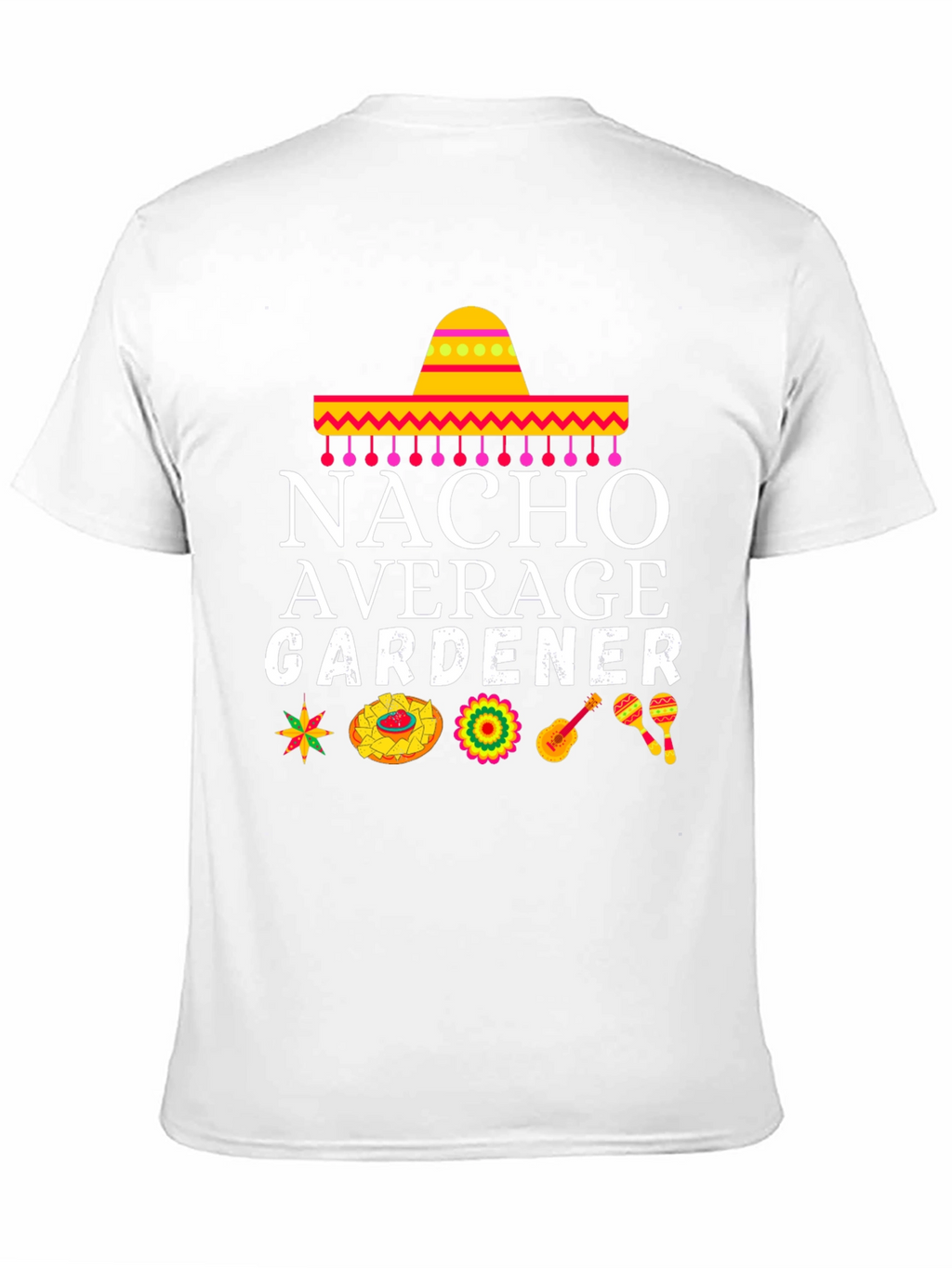 Nacho Average Gardener Graphic T-Shirt
