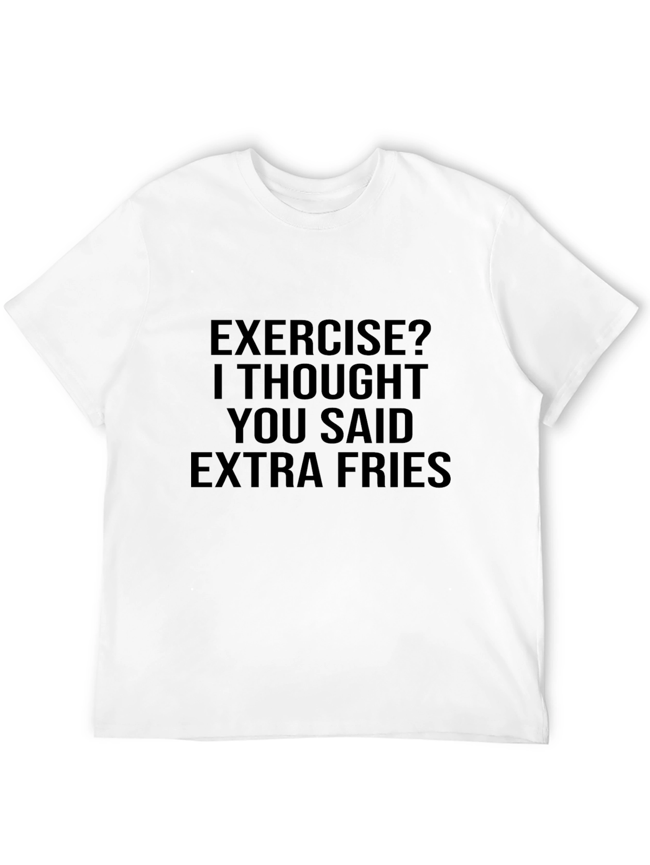 Exercise? Extra Fries T-Shirt - Funny Foodie Tee