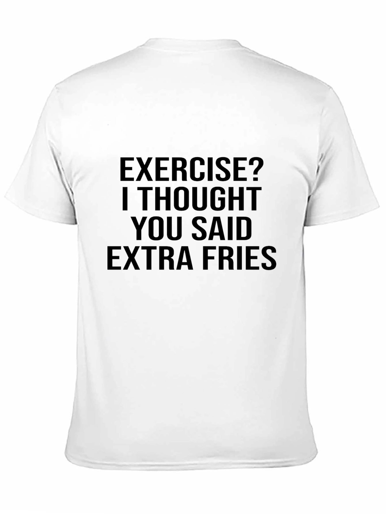 Exercise? Extra Fries T-Shirt - Funny Foodie Tee