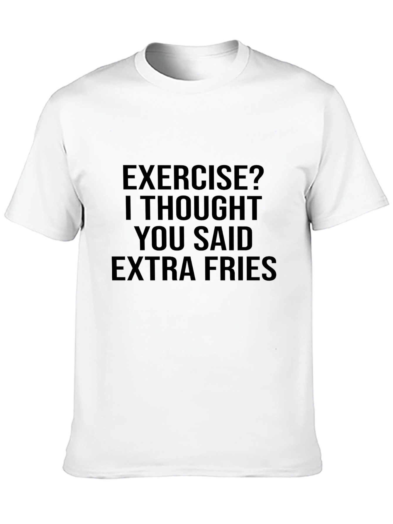Exercise? Extra Fries T-Shirt - Funny Foodie Tee