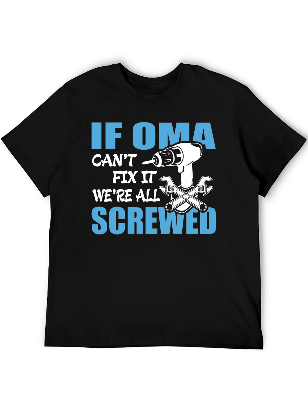 If Oma Cant Fix It T-Shirt