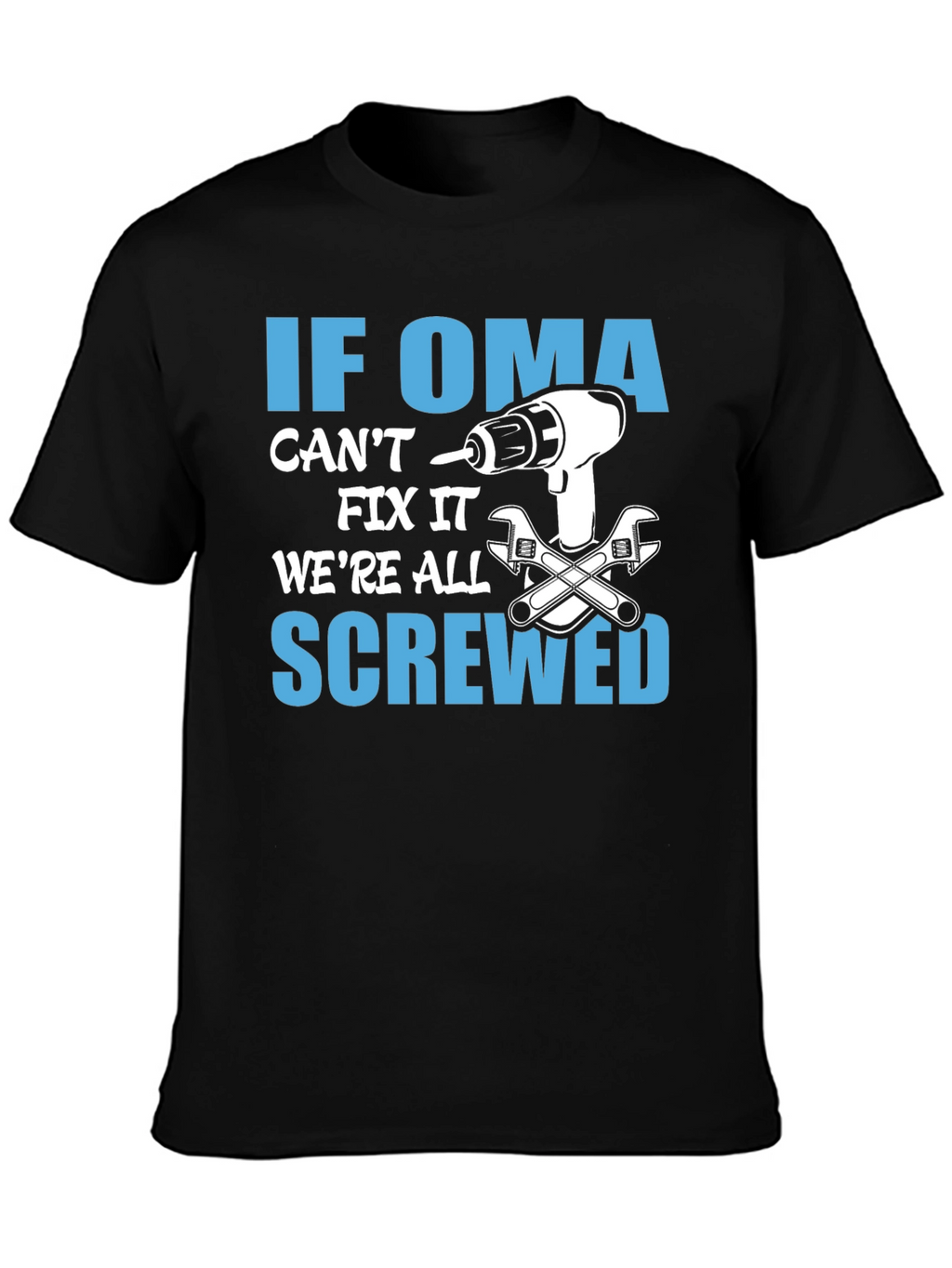 If Oma Cant Fix It T-Shirt