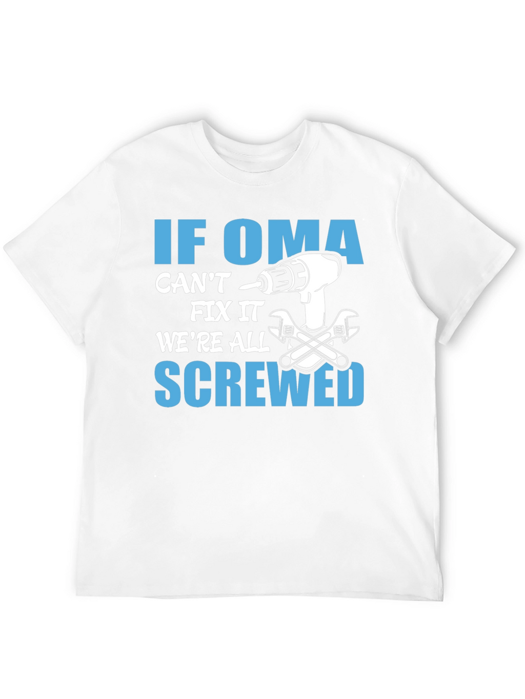 If Oma Cant Fix It T-Shirt
