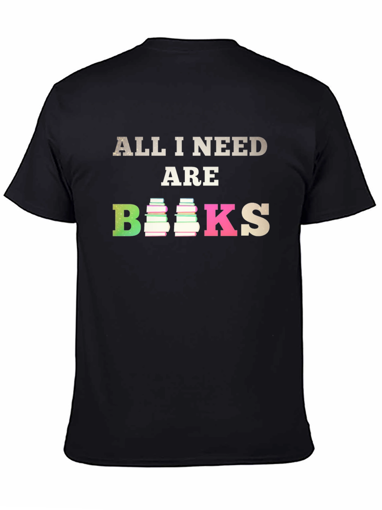 All I Need Are Books T-Shirt